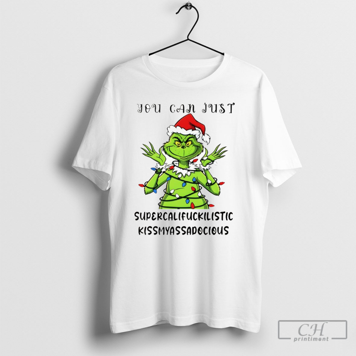 Grinch You Can Just Supercalifuckilistic Kissmyassadocious Merry Christmas T Shirt