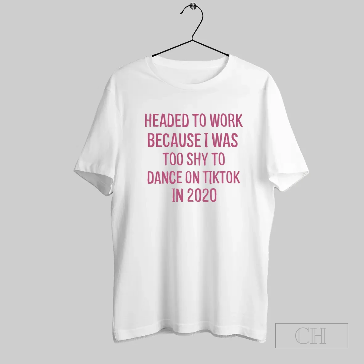 Headed To Work Because I Was Too Shy To Dance On Tiktok In 2020 T Shirt
