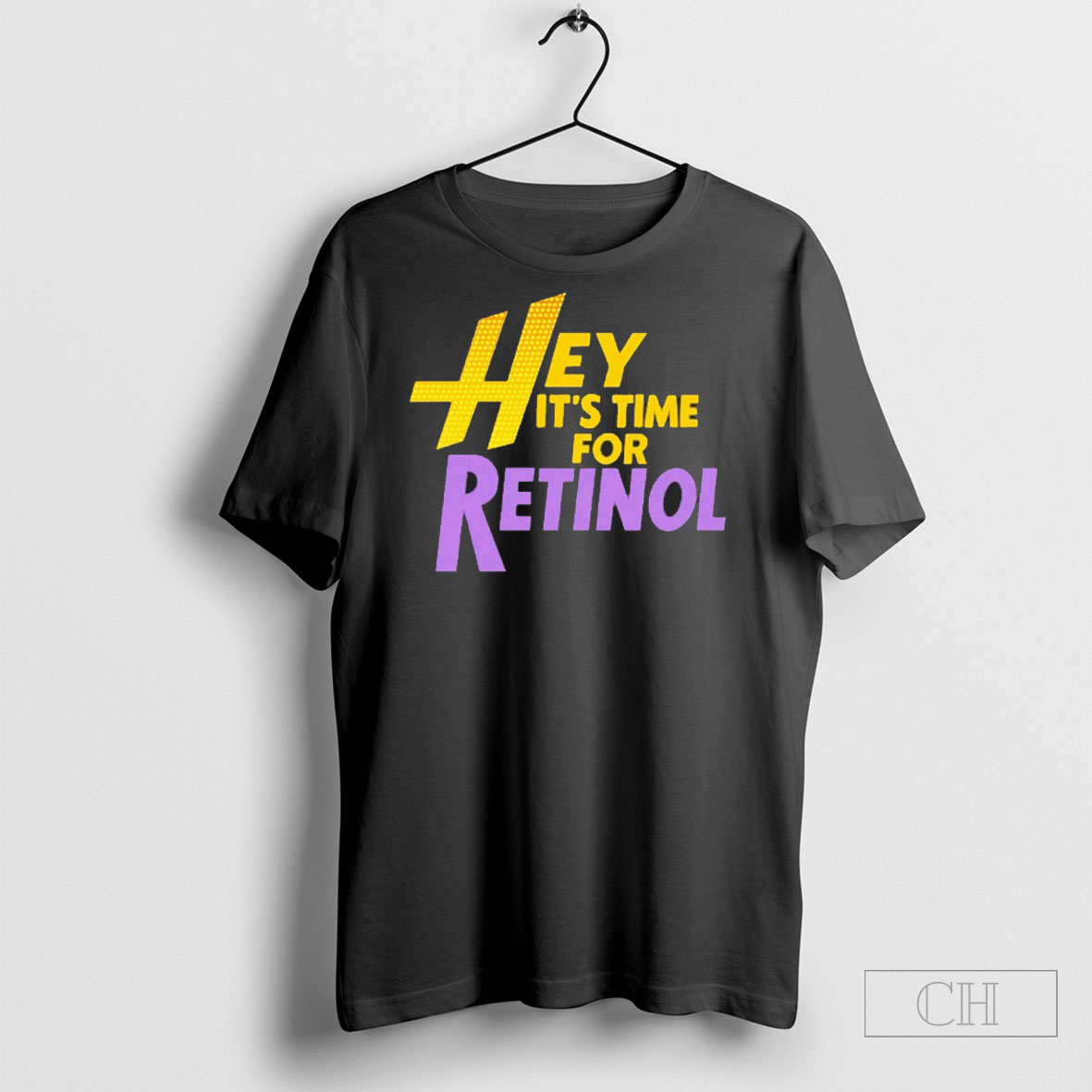 Hey Its Time For Retinol Shirt Tee Hoodie