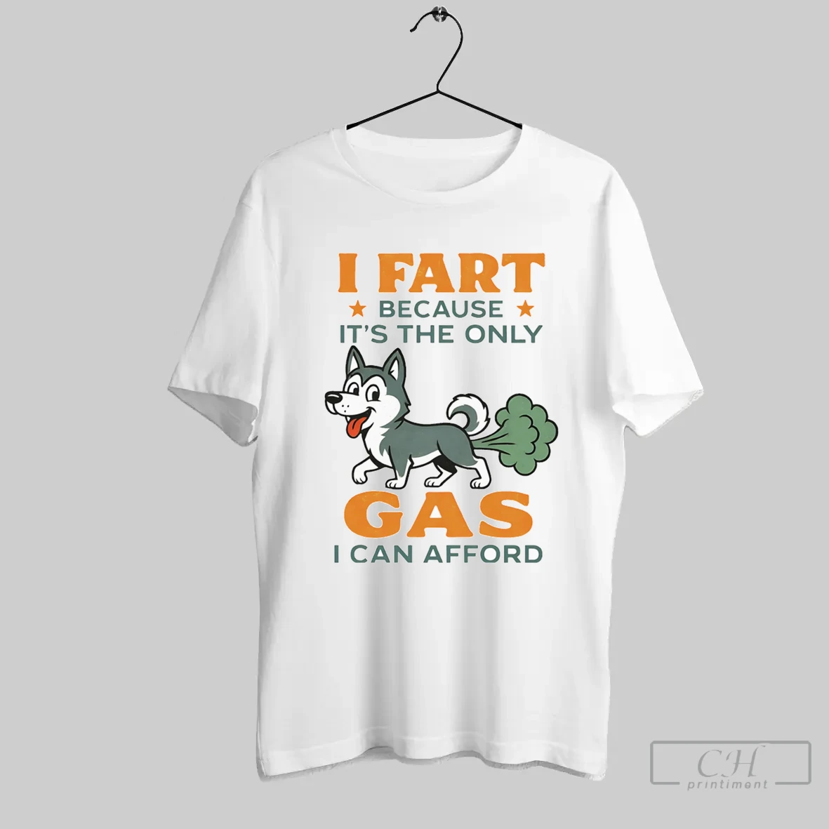 Husky I Fart Because Its The Only Gas I Can Afford T Shirt Shirt