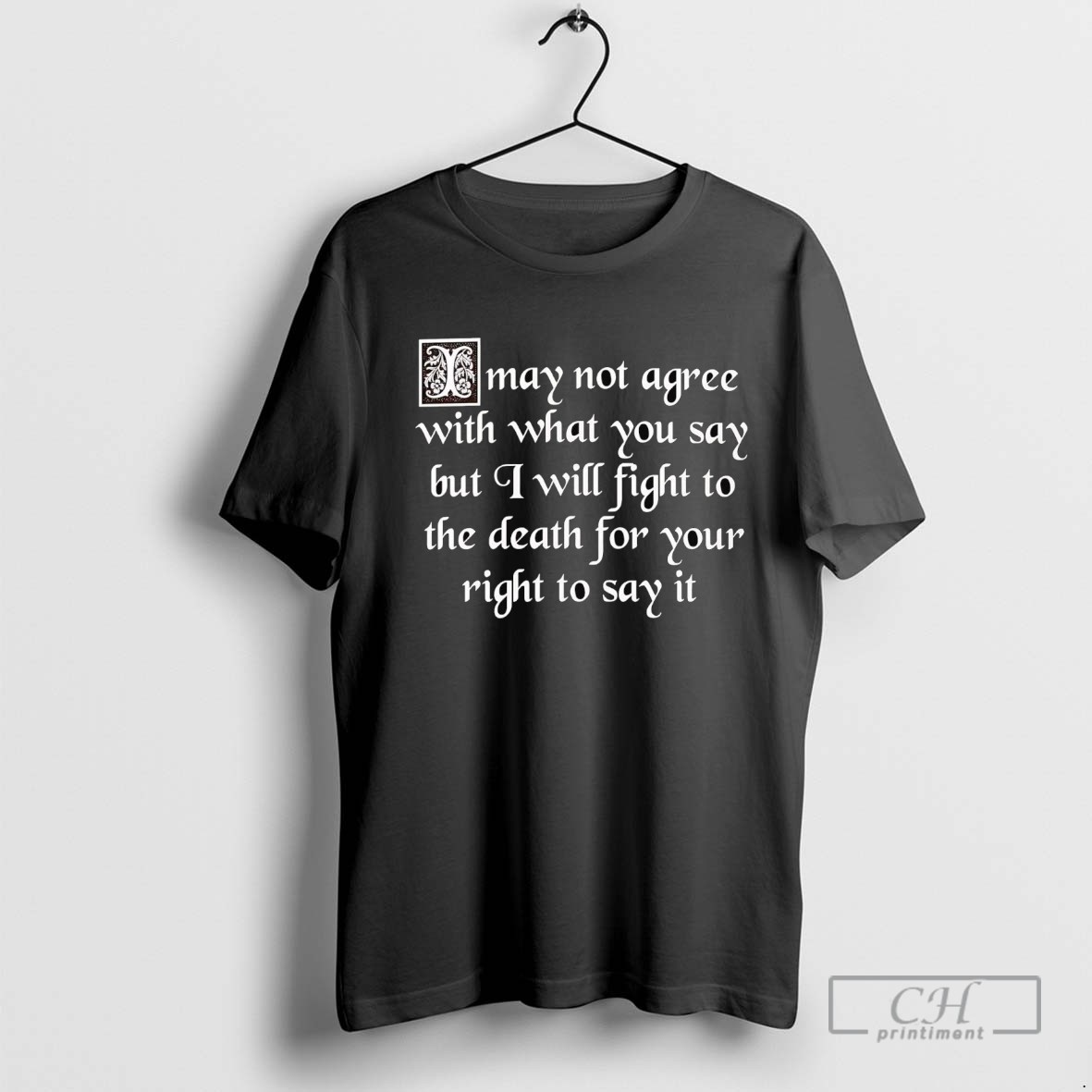 I Will Fight To The Death Your Right To Say It Free Speech T Shirt