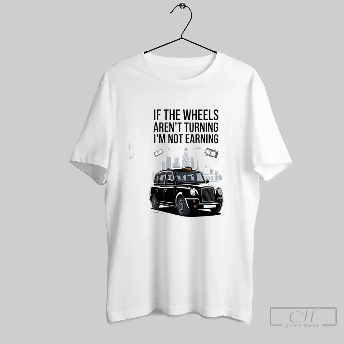 If The Wheels Arent Turning Im Not Earning T Shirt Shirt