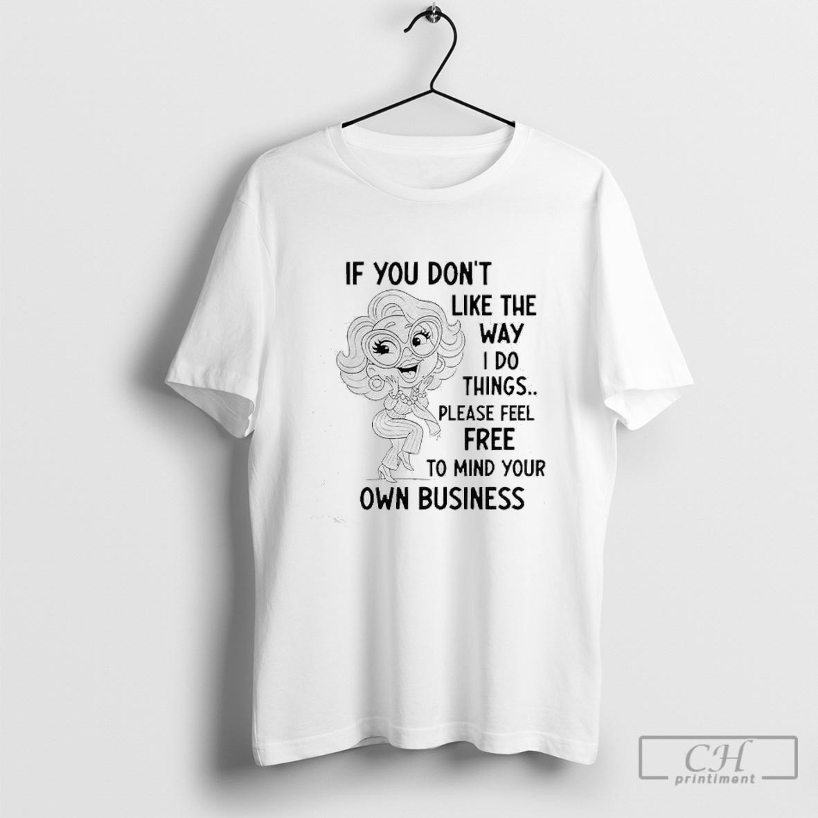 If You Dont Like The Way I Do Things Funny Shirt Sweater