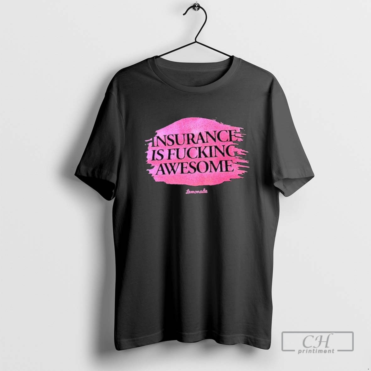 Insurance Is Fucking Awesome Lemonade T Shirt