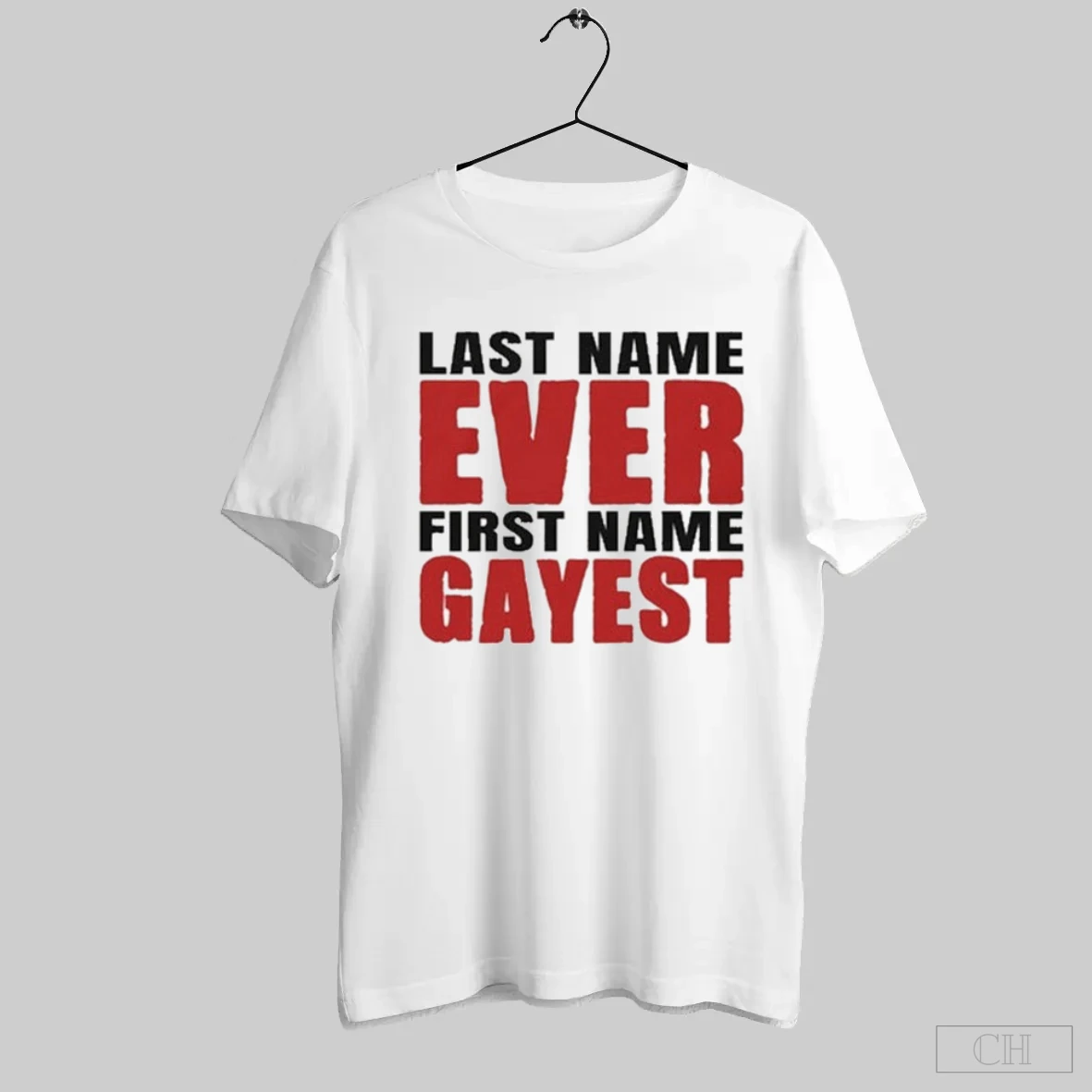 Last Name Ever First Name Gayest T Shirt