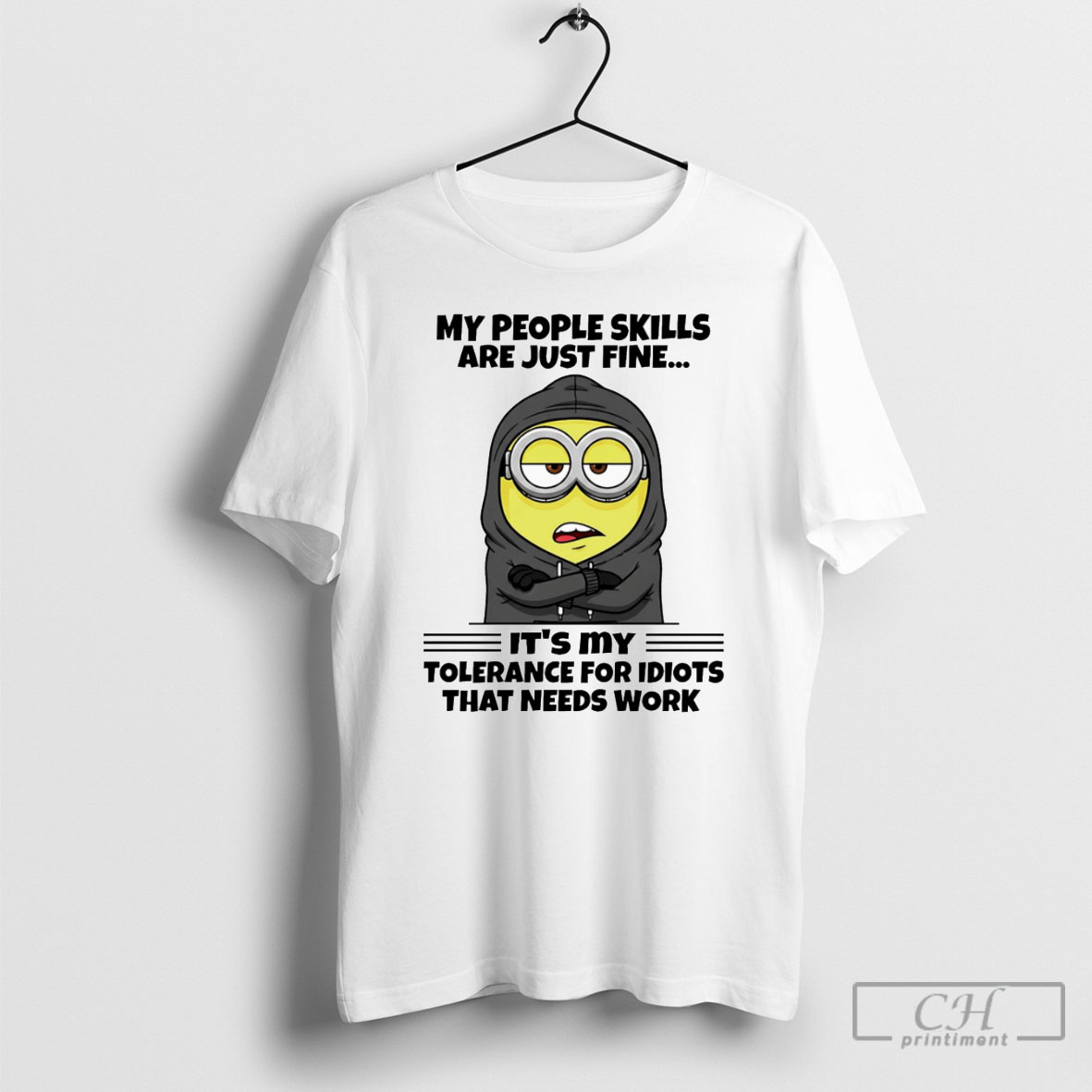 Minion My People Skills Are Just Fine Its My Tolerance For Idiots That Needs Work Shirt Tee Hoodie