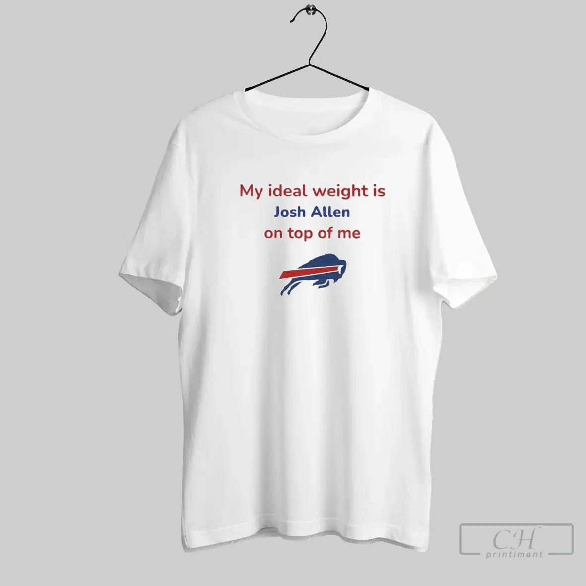 My Ideal Weight Josh Allen On Top Of Me T Shirt Shirt