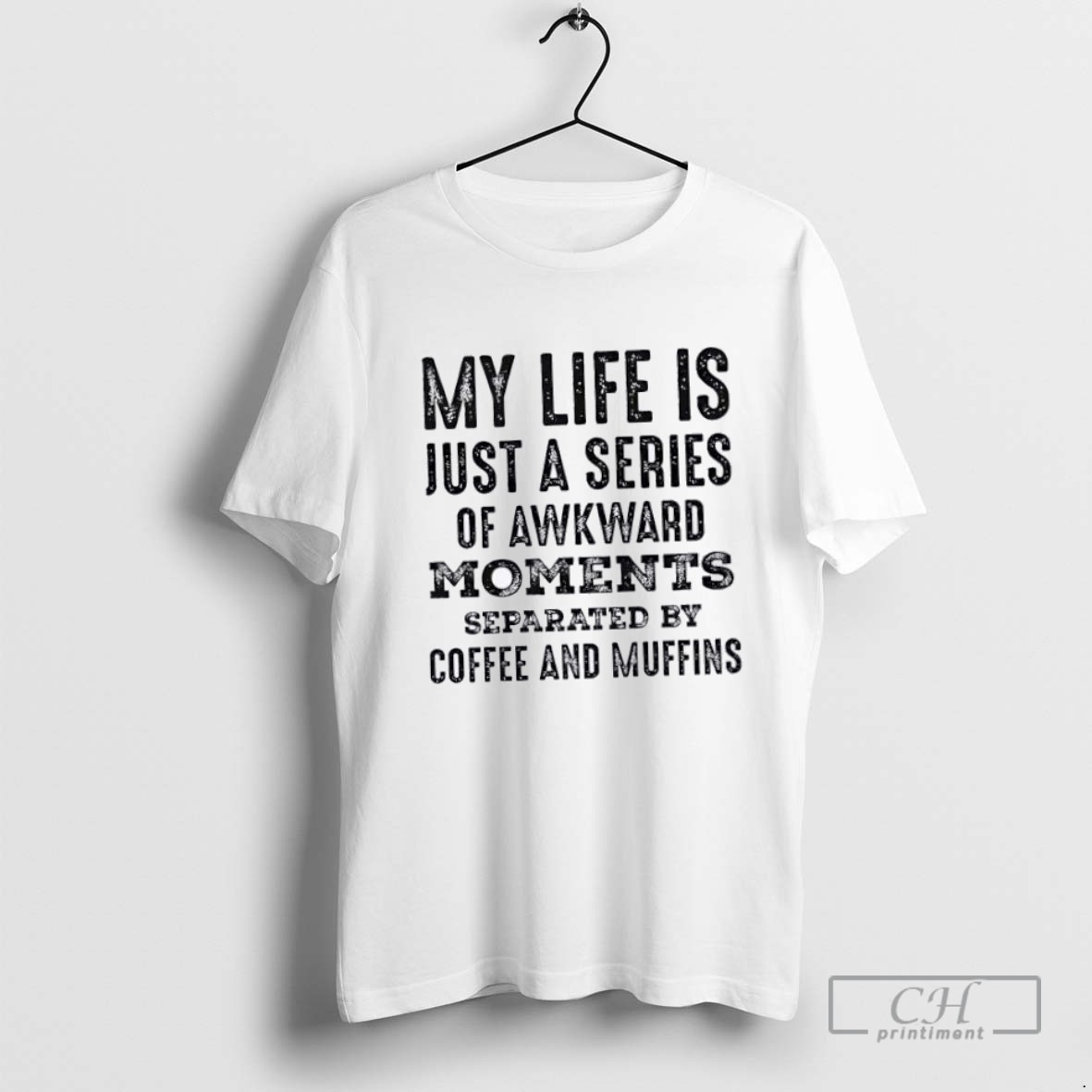 My Life Is Just A Series Of Awkward Moments Separated By Coffee And Muffins T Shirt Sweater