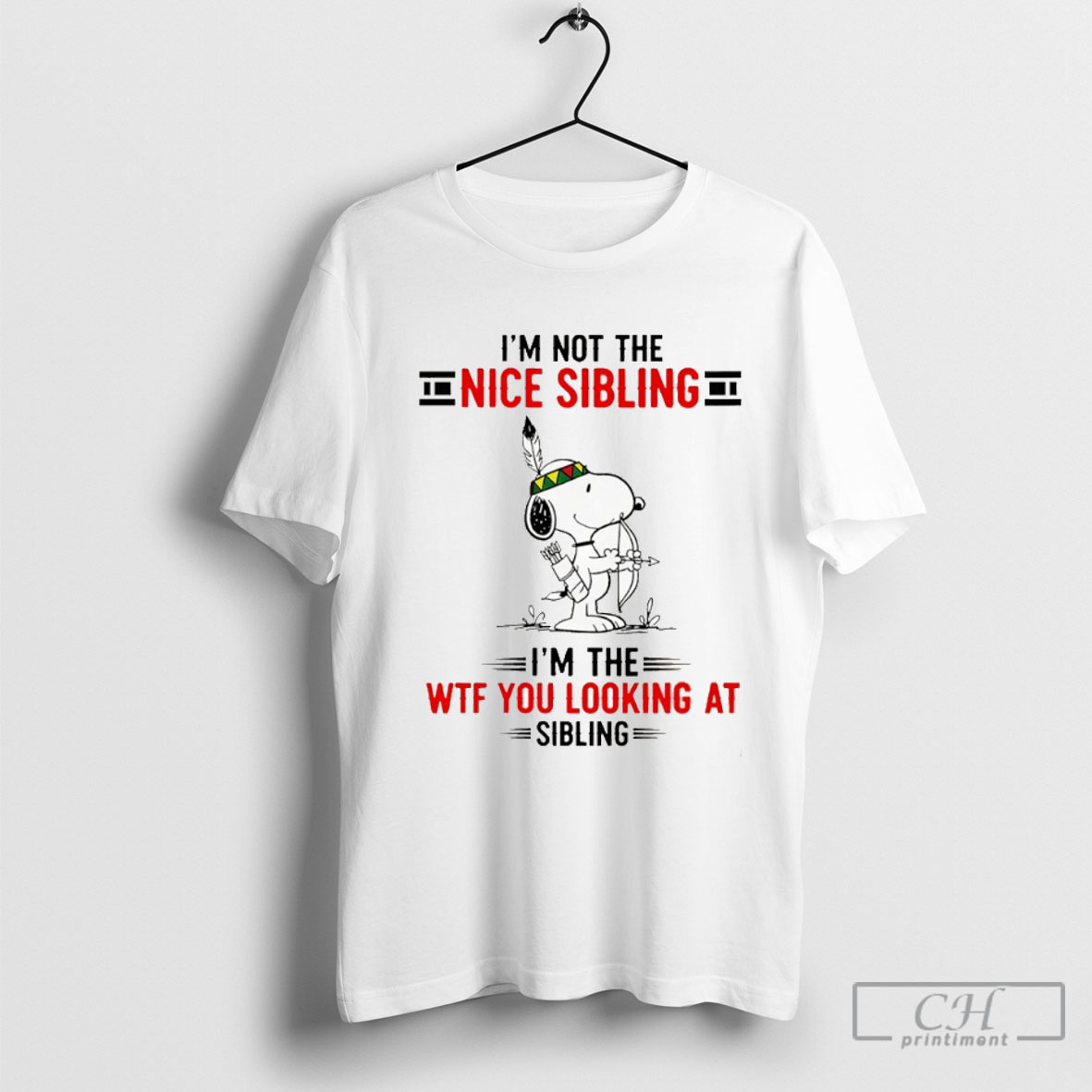 Native Snoopy Im Not The Nice Sibling Im The Wtf You Looking At Sibling T Shirt
