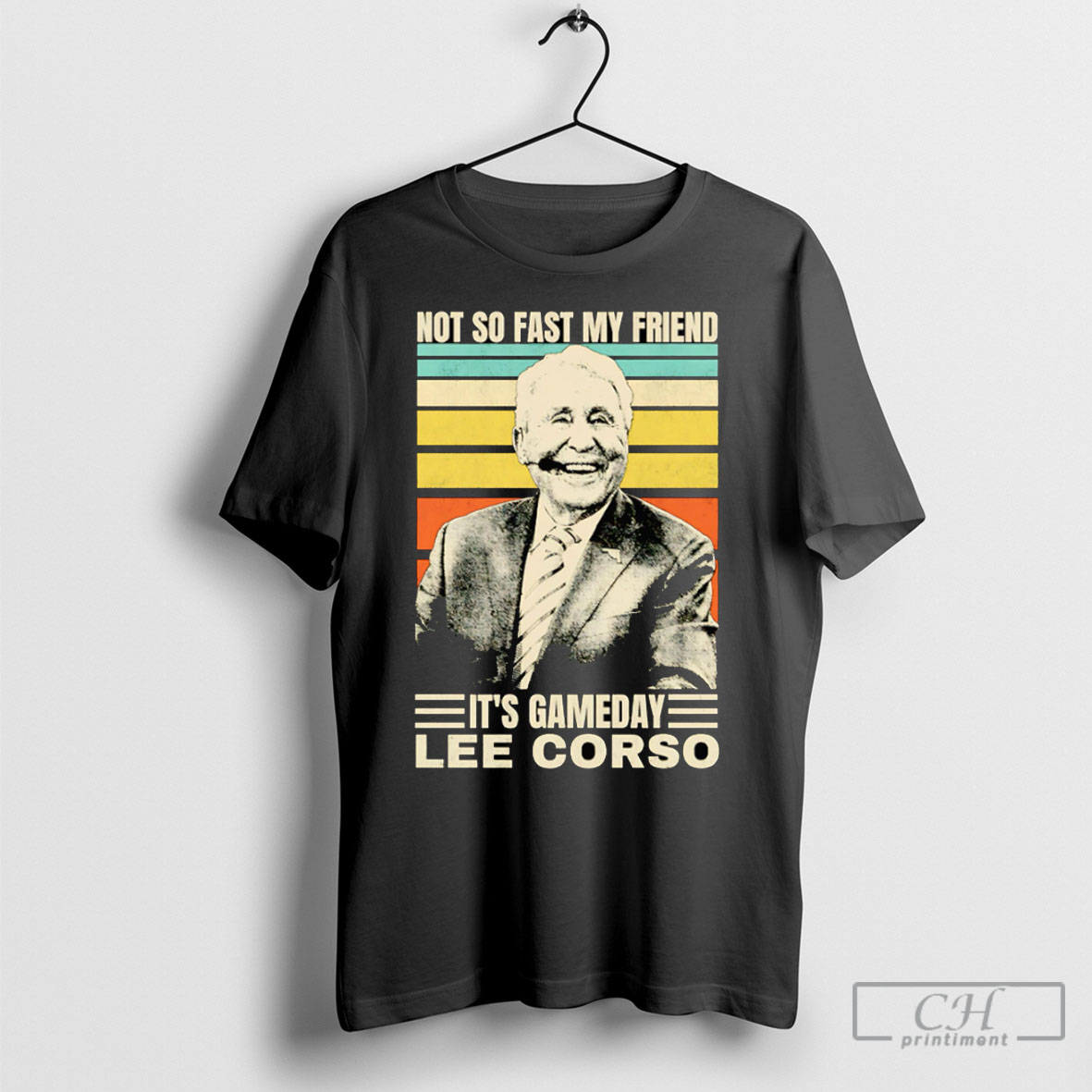 Not So Fast My Friend Its Gameday Lee Corso Retro Shirt Tee Hoodie