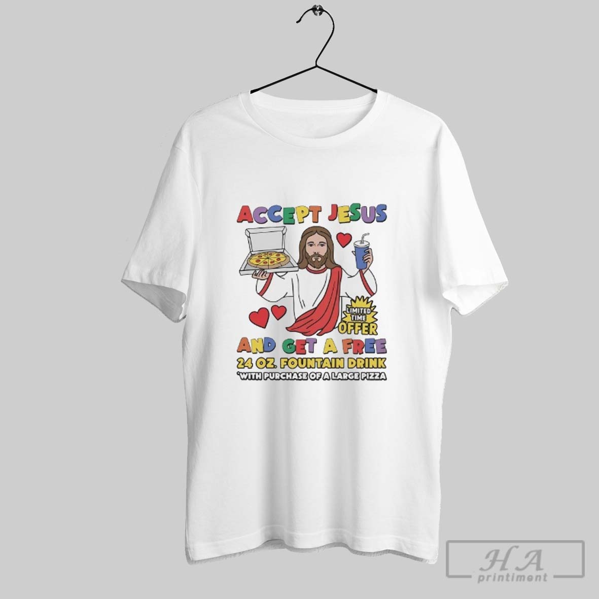 Official Accept Jesus And Get A Free Fountain Drink With Purchase Of A Large Pizza