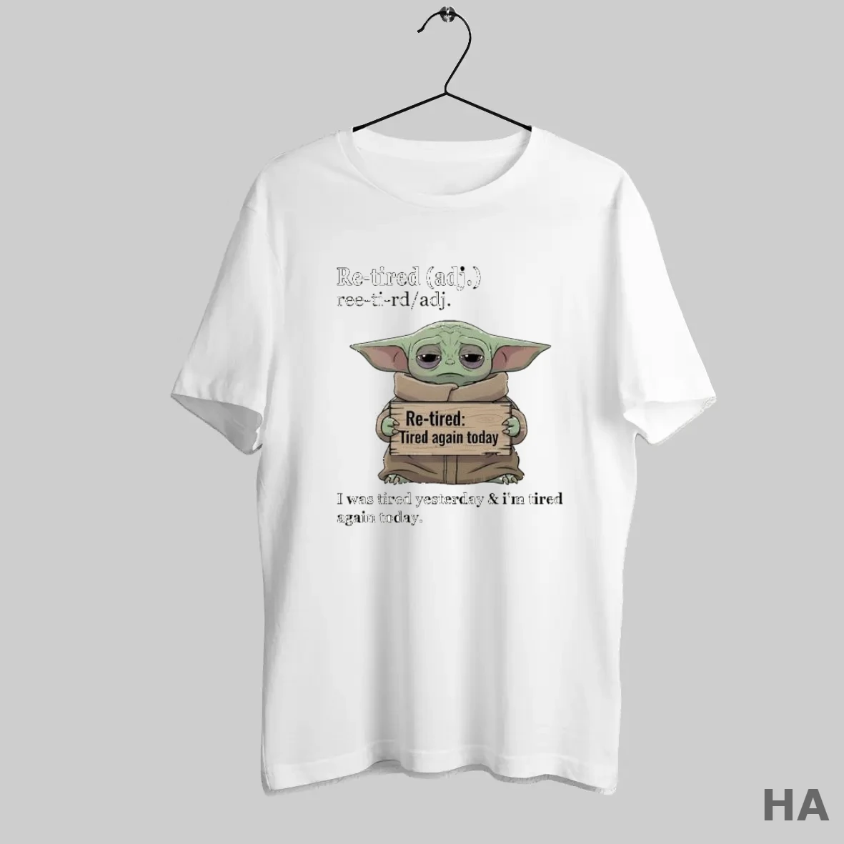 Official Baby Yoda Re Tired Adj Ree Ti Rd Adj Re Tired Tired Again Today I Was Tired Yesterday T Shirt