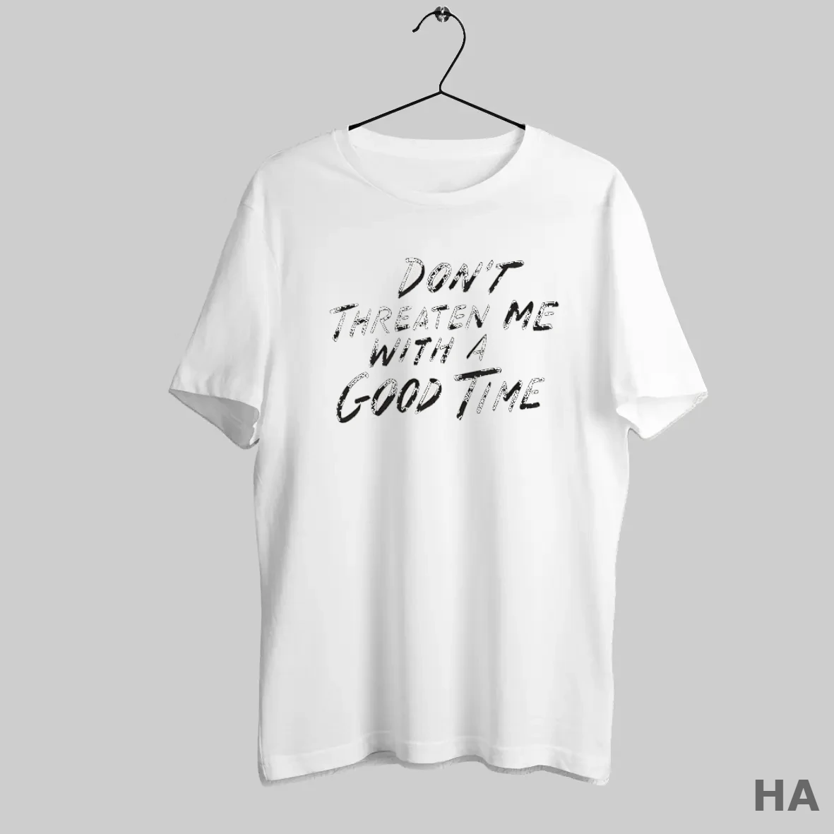 Official Dont Threaten Me With A Good Time Text T Shirt