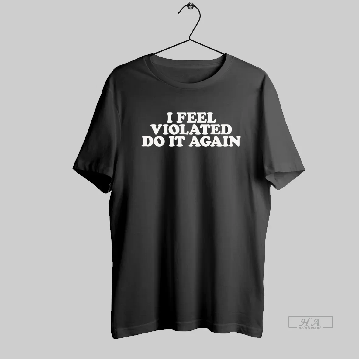 Official I Feel Violated Do It Again T Shirt