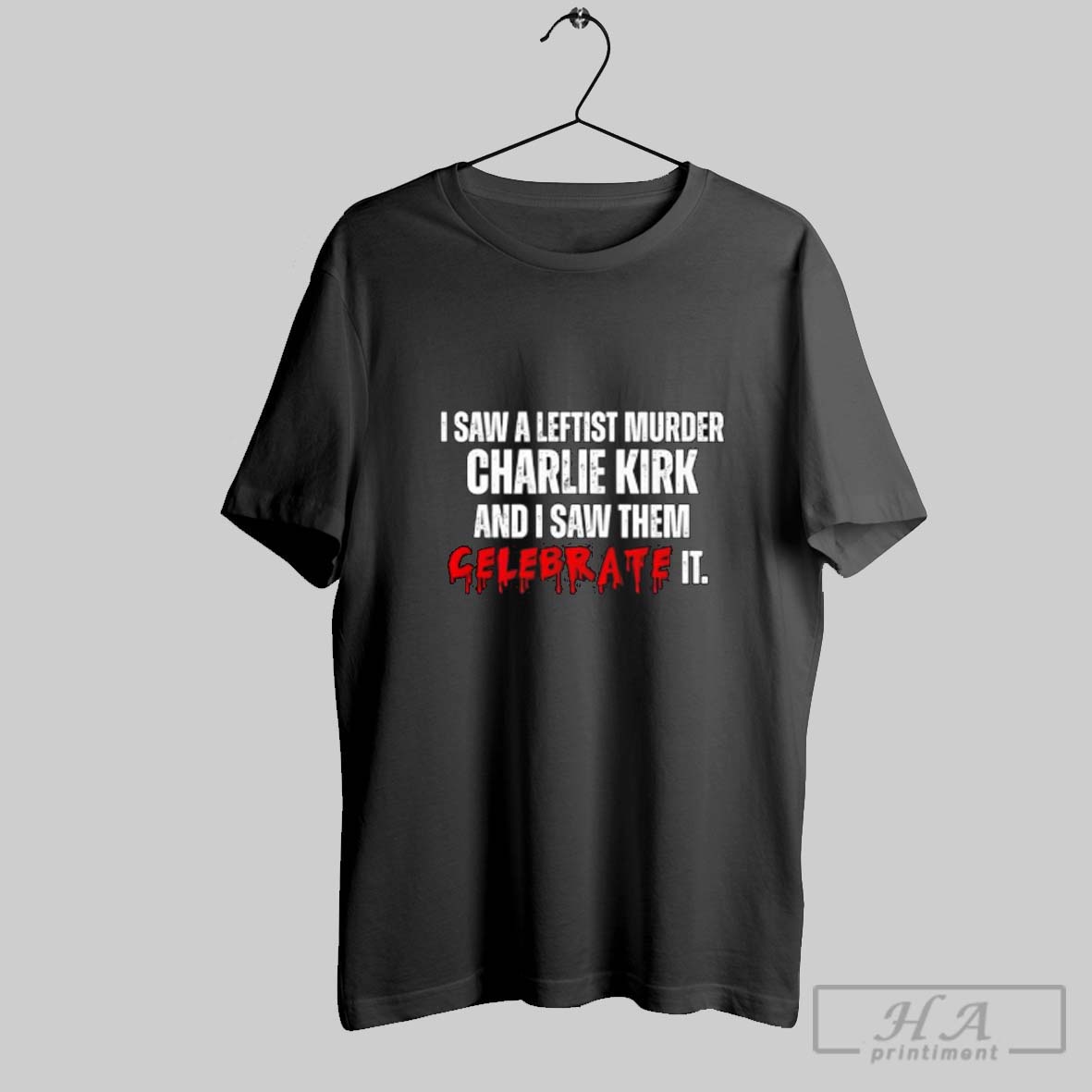 Official I Saw A Leftist Murder Charlie Kirk And I Saw Them Celebrate It Shirt
