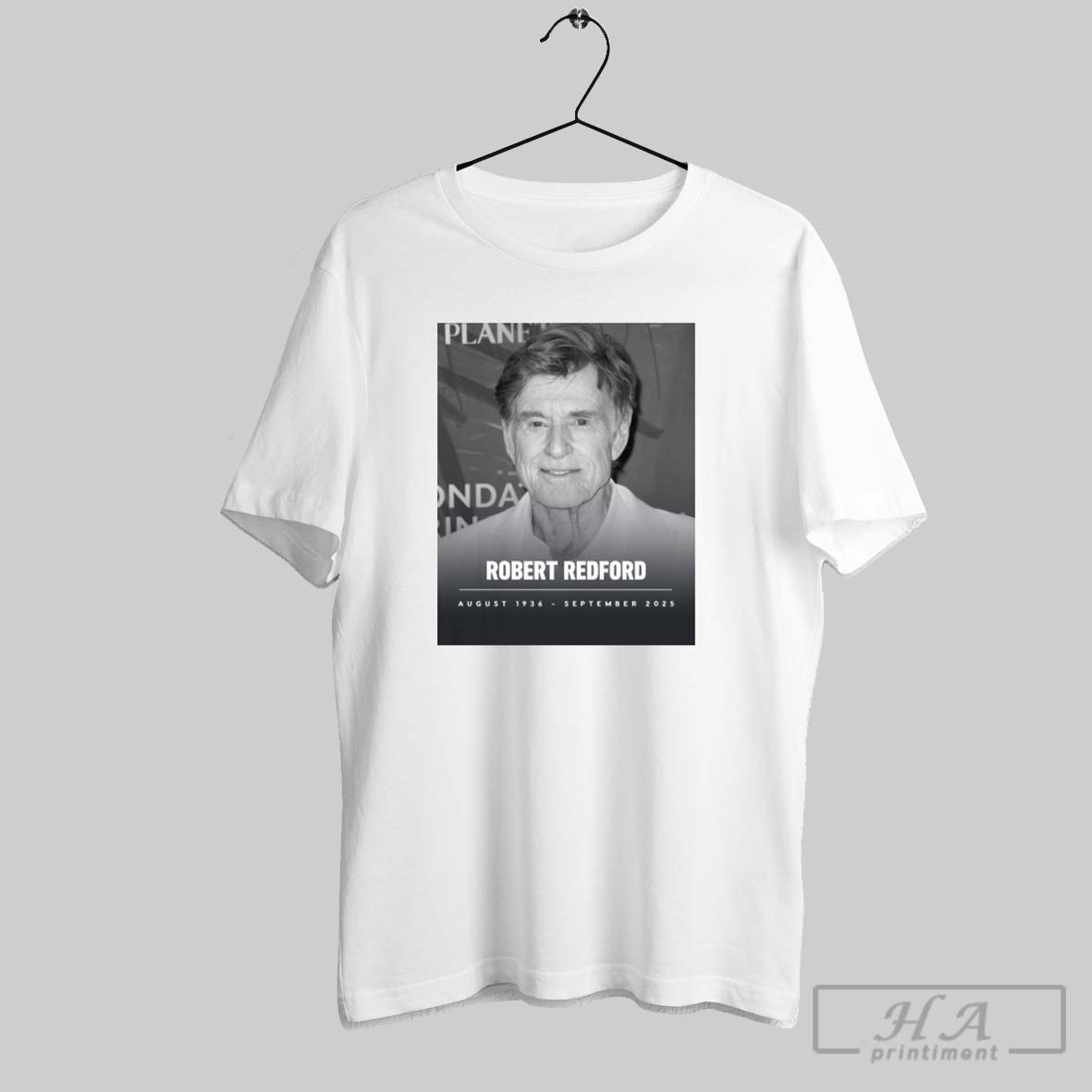 Official Legendary Actor Academy Award Winning Director Producer And Activist Robert Redford Has Died At 89 August 1936 September 2025 Tee Shirt