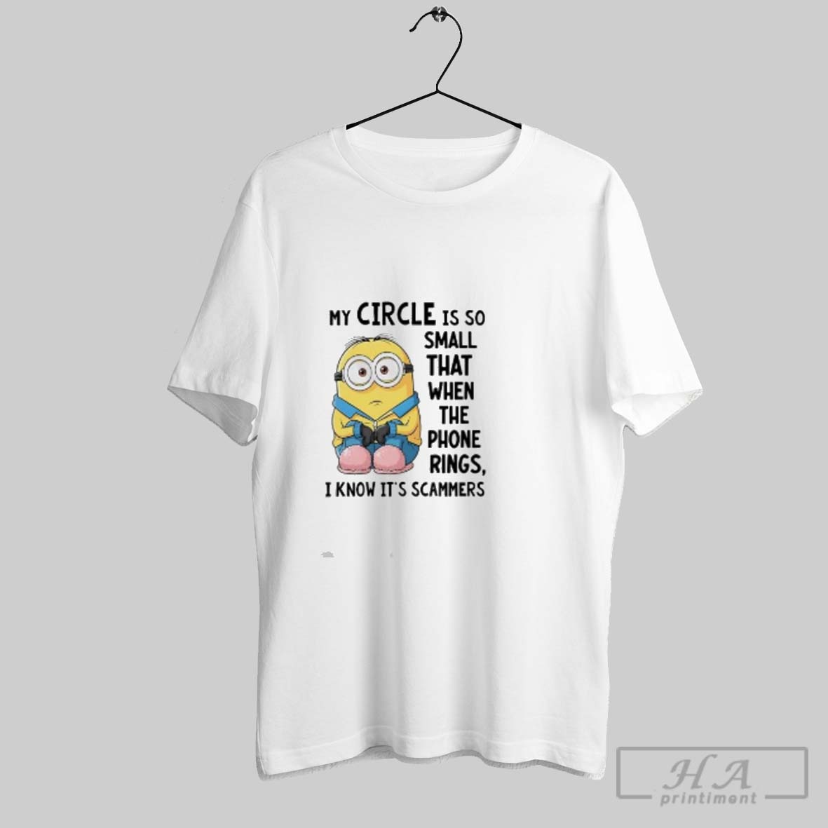 Official Minion My Circle Is So Small That When The Phone Rings I Know Its Scammers Shirt