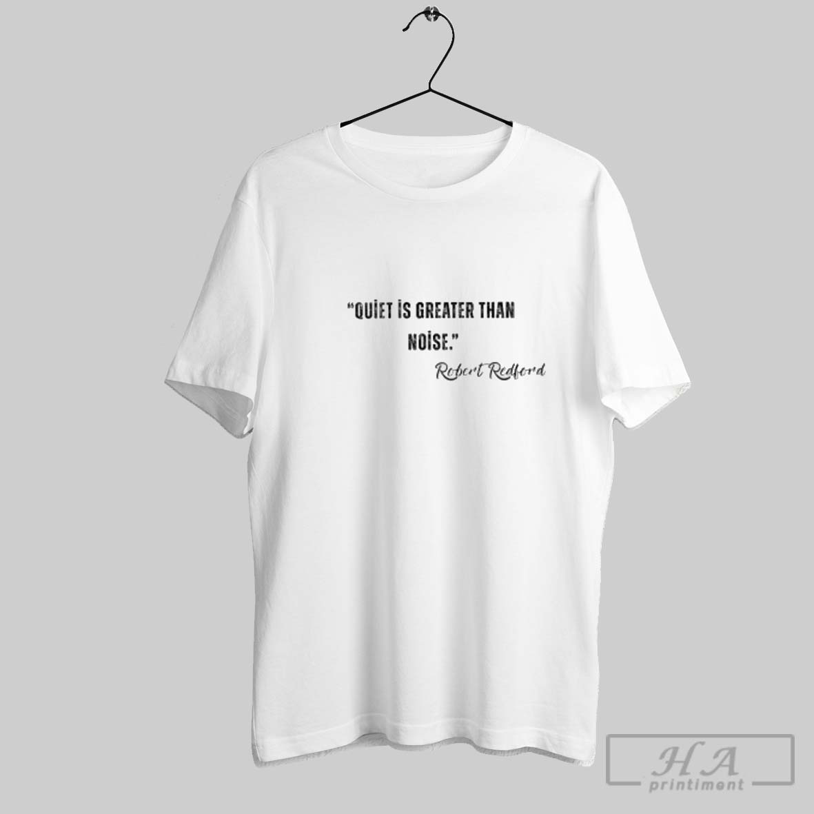 Official Quiet Is Greater Than Noise Robert Redford Shirt