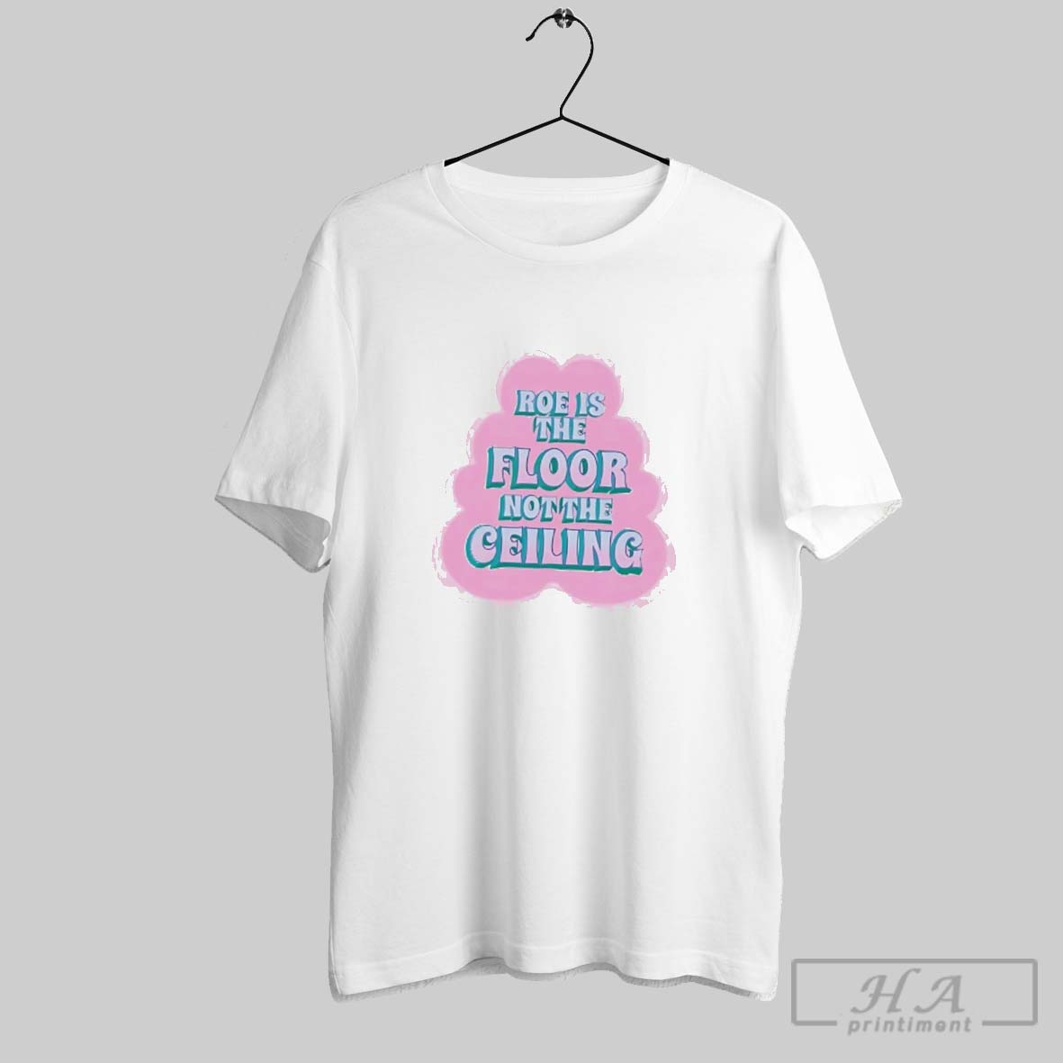 Official Roe Is The Floor Not The Ceiling Shirt
