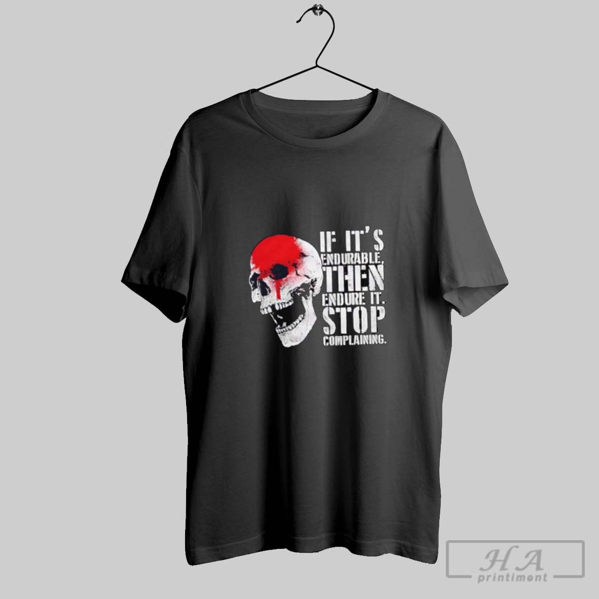 Official Skull If Its Endurable Then Endure It Stop Complaining Shirt