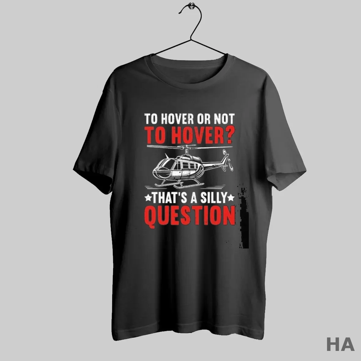Official To Hover Or Not To Hover Thats A Silly Question Helicopter T Shirt