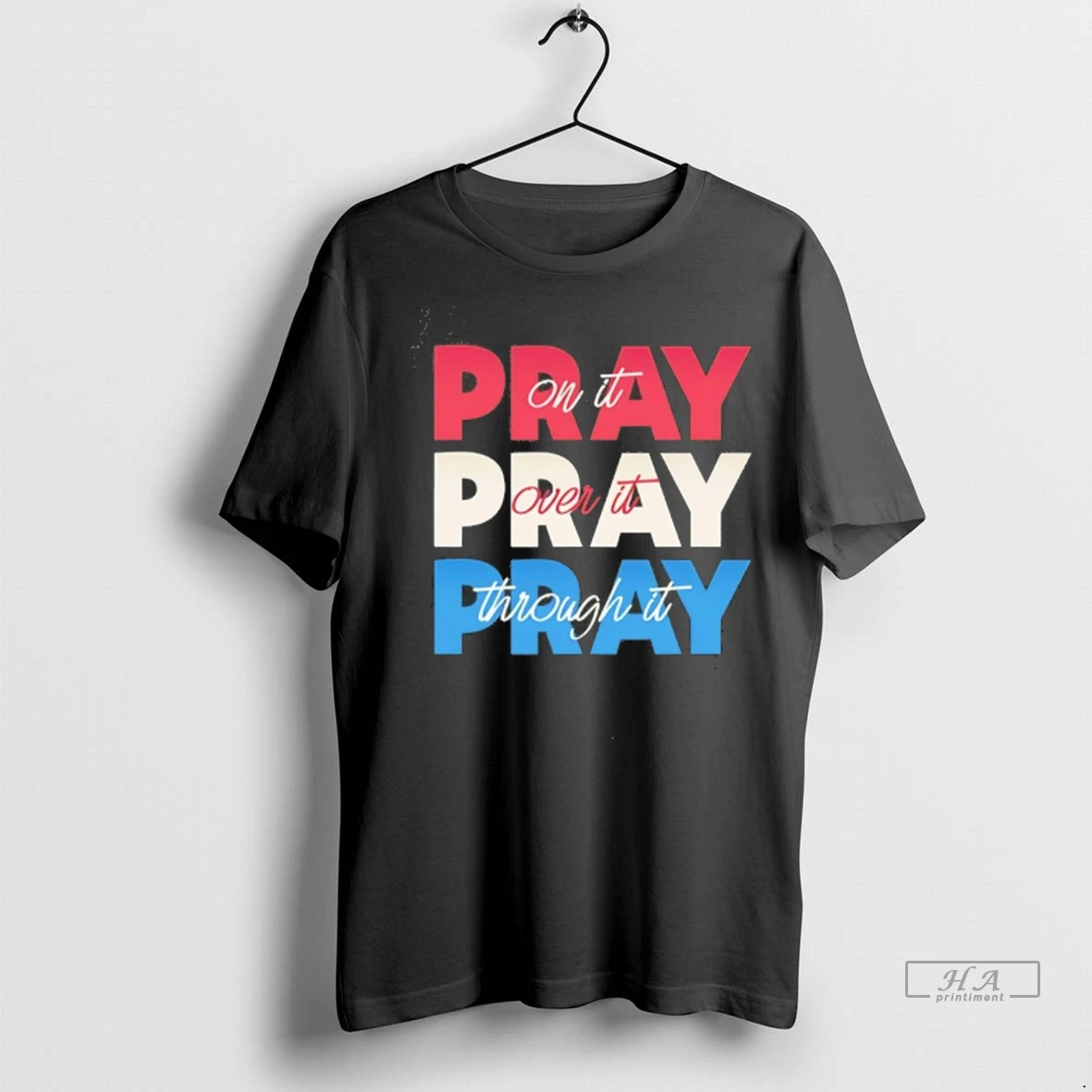 Official Trendy Pray On It Pray Over It Pray Through It Tee Shirt Sweater
