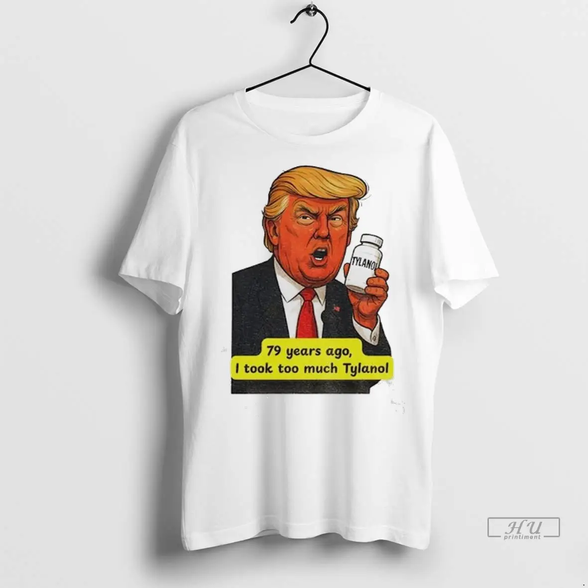 Official Trump Tylenol Autism 79 Years Ago I Took Too Much Tylanol Ladies T Shirt Sweatshirt