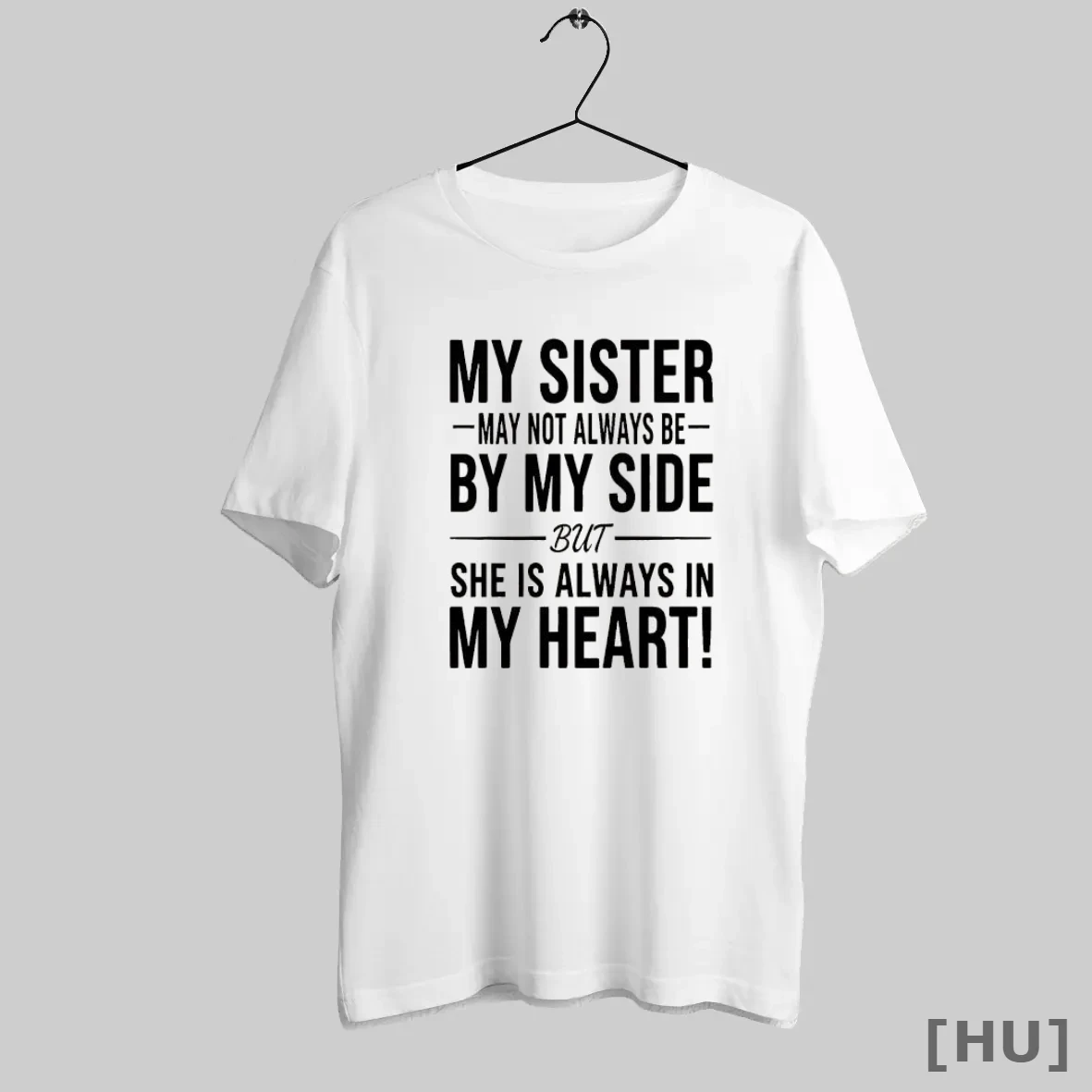 Officials 6ehuejhs My Sister May Not Always Be By My Side She Is Always In My Heart T Shirt Sweatshirt