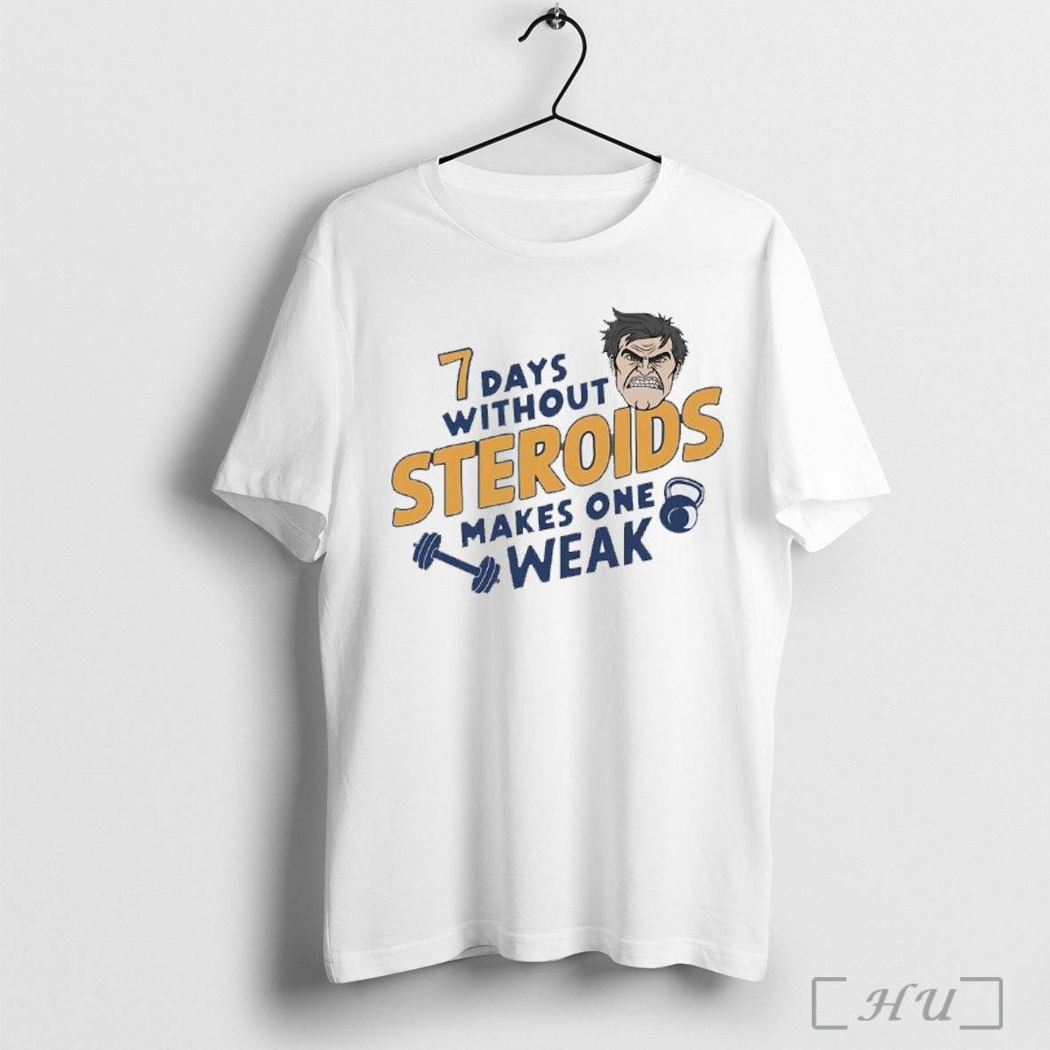 Officials 7 Days Without Steroids Make One Weak T Shirt Sweatshirt