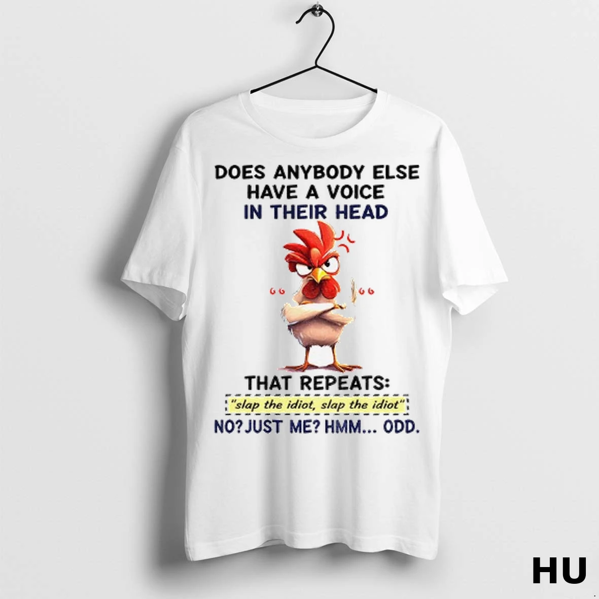 Officials Angry Chicken Does Anybody Else Have A Voice In Their Head That Repeats Slap The Idiot Slap The Idiot T Shirt Sweatshirt
