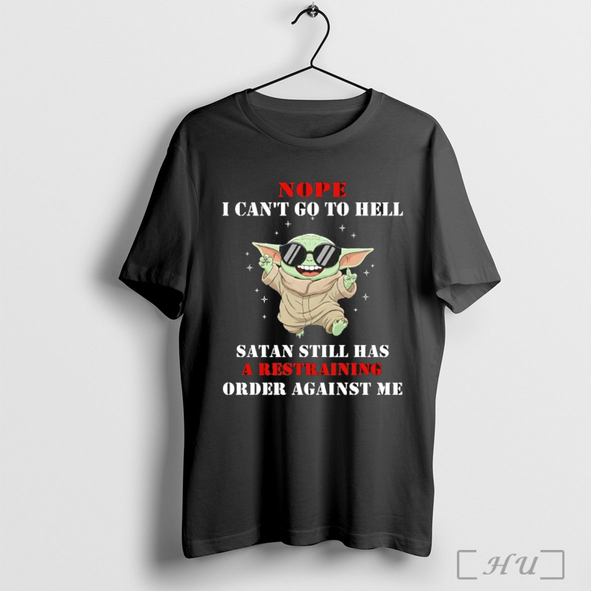 Officials Baby Yoda Nope I Cant Go To Hell Satan Still Has A Restraining Order Against Me T Shirt Sweatshirt