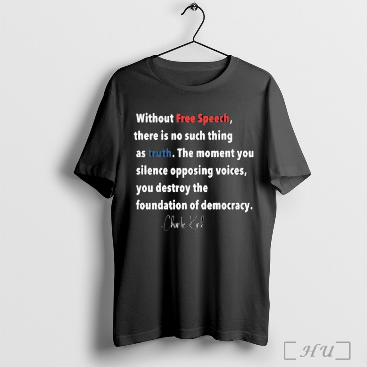 Officials Charlie Kirk Without Free Speech There Is No Such Thing As Truth The Moment You Silence Opposing Voices T Shirt Sweatshirt