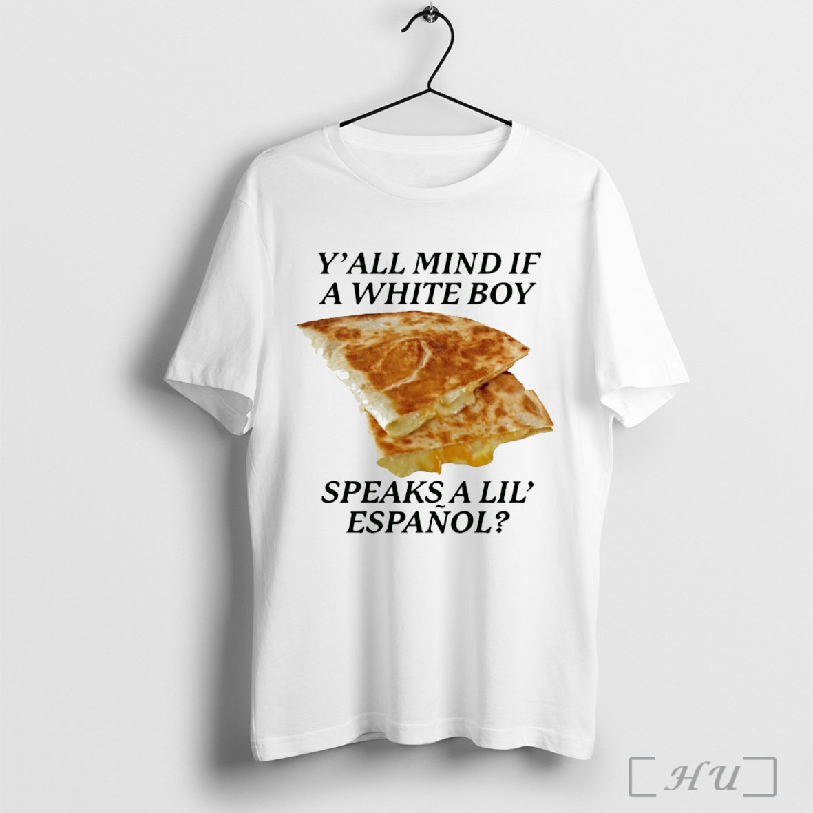 Officials Cheese Quesadillas Yall Mind If A White Boy Speaks A Lil Espanol T Shirt Sweatshirt
