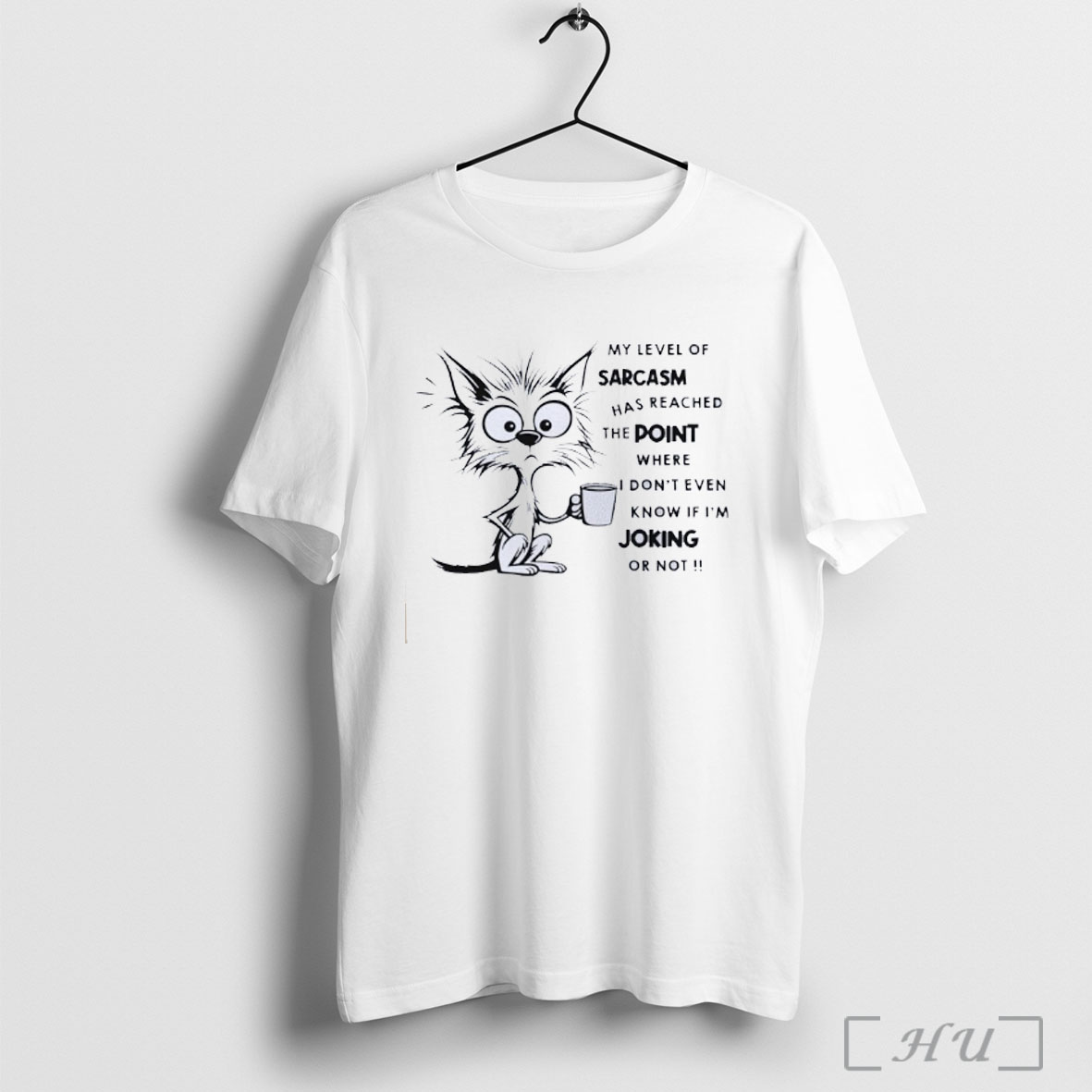 Officials Disheveled Cat My Level Of Sarcasm Has Reached The Point Where I Dont Even Know If Im Joking Or Not Classic Mens T Shirt Sweatshirt