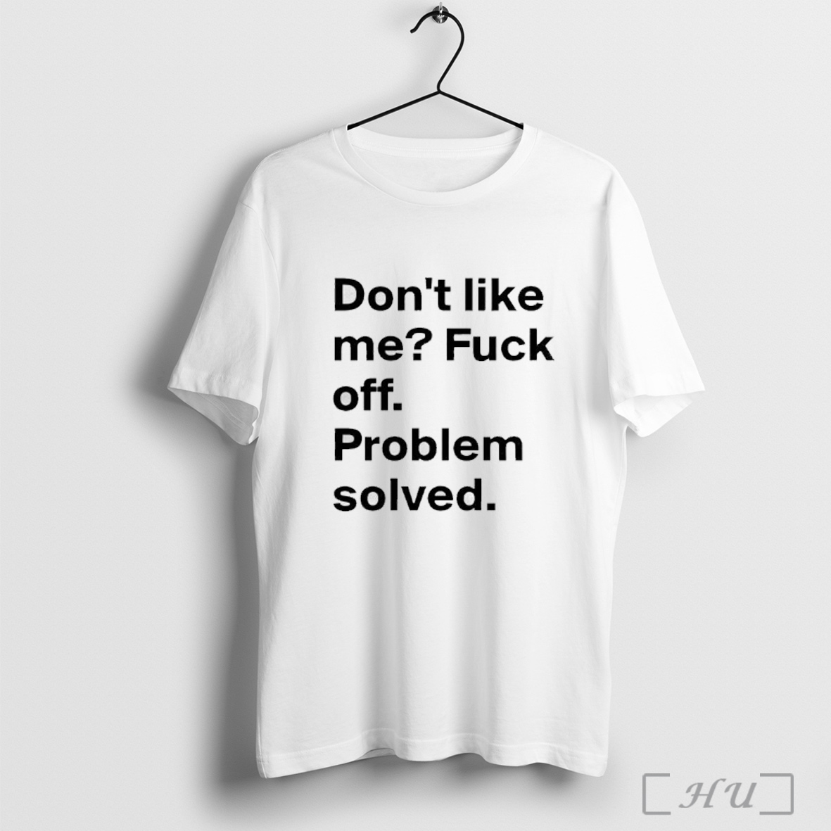 Officials Dont Like Me Fuck Off Problem Solved Text T Shirt Sweatshirt