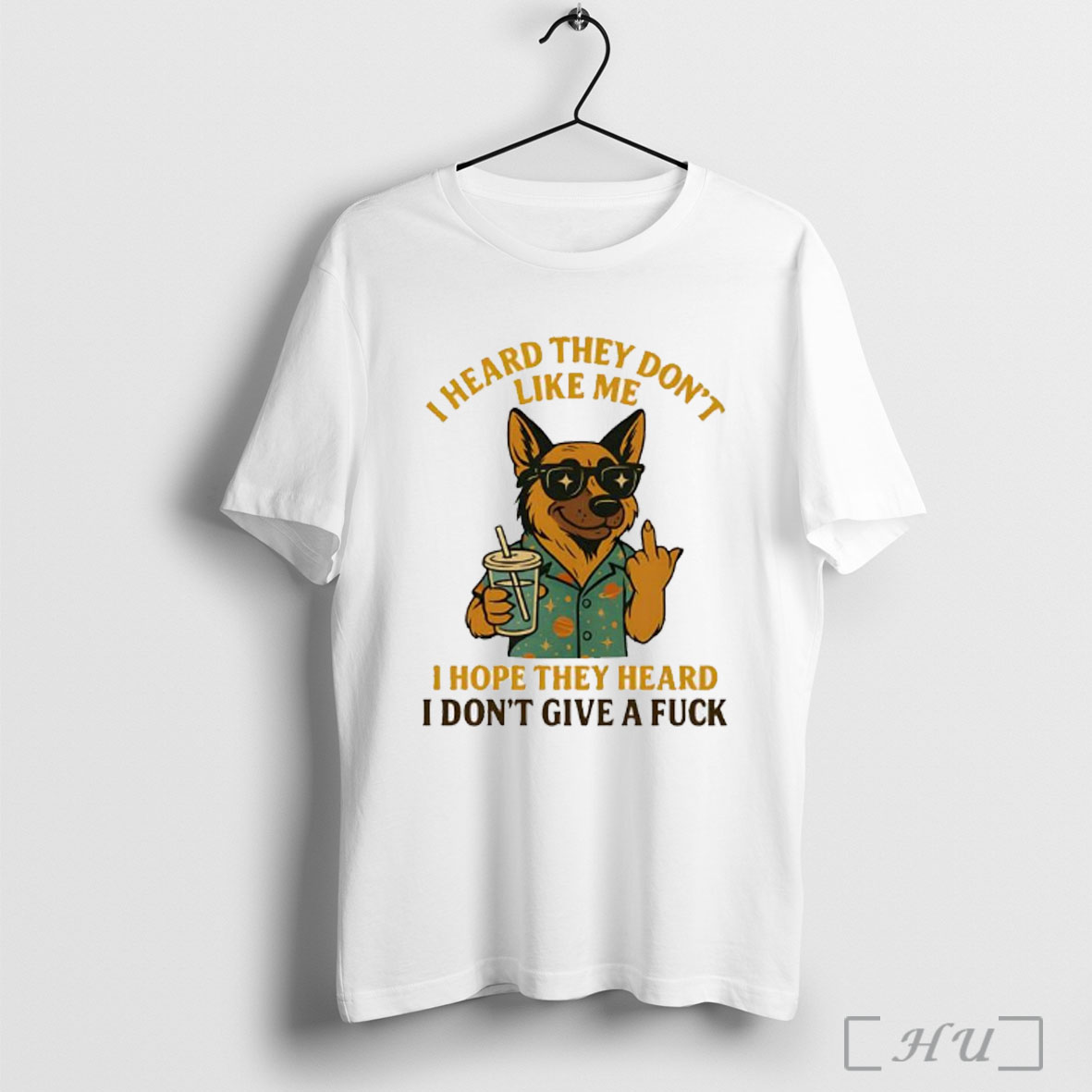 Officials German Shepherd I Heard They Dont Like Me I Hope They Heard I Dont Give A Fuck T Shirt Sweatshirt