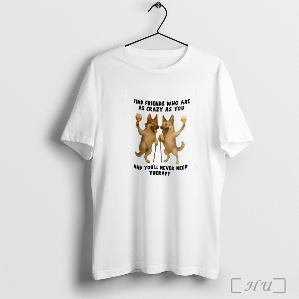 Officials German Shepherd Find Friends Who Are As Crazy As You And Youll Never Need Therapy T Shirt Sweatshirt