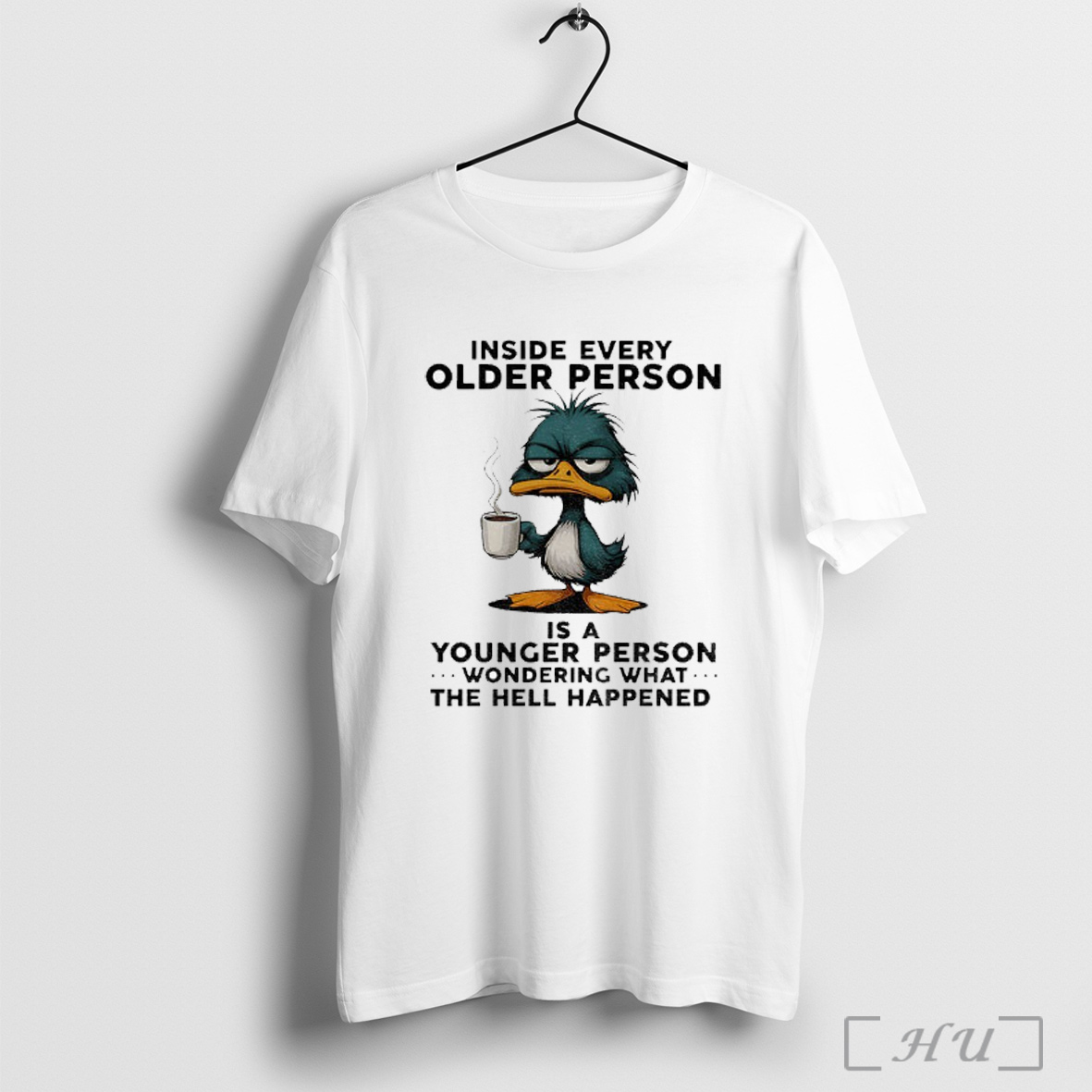 Officials Grumpy Duck Inside Every Older Person Is A Younger Person Wondering What The Hell Happened T Shirt Sweatshirt