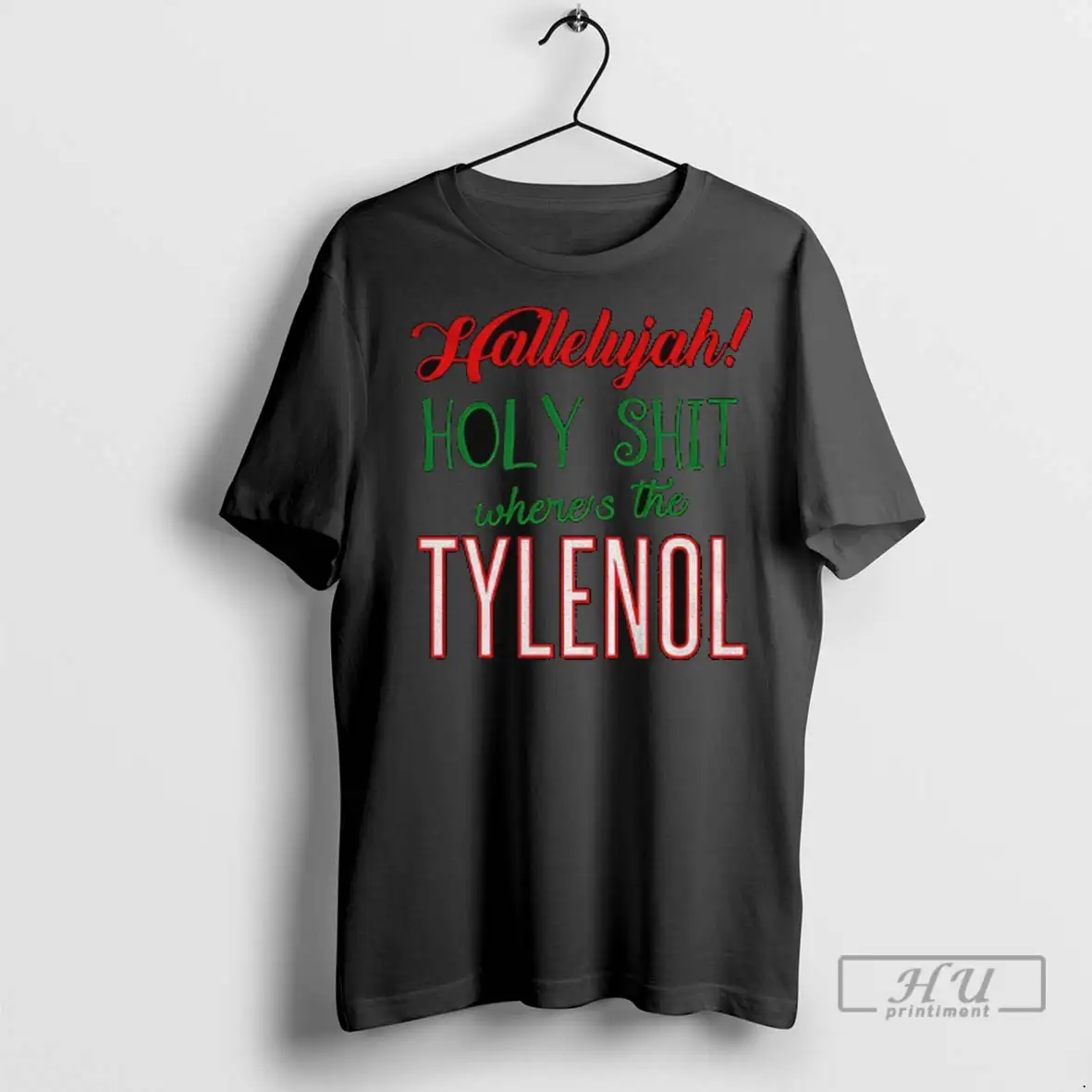 Officials Hallelujah Holy Shit Wheres The Tylenol Funny Christmas Parody T Shirts Sweatshirt