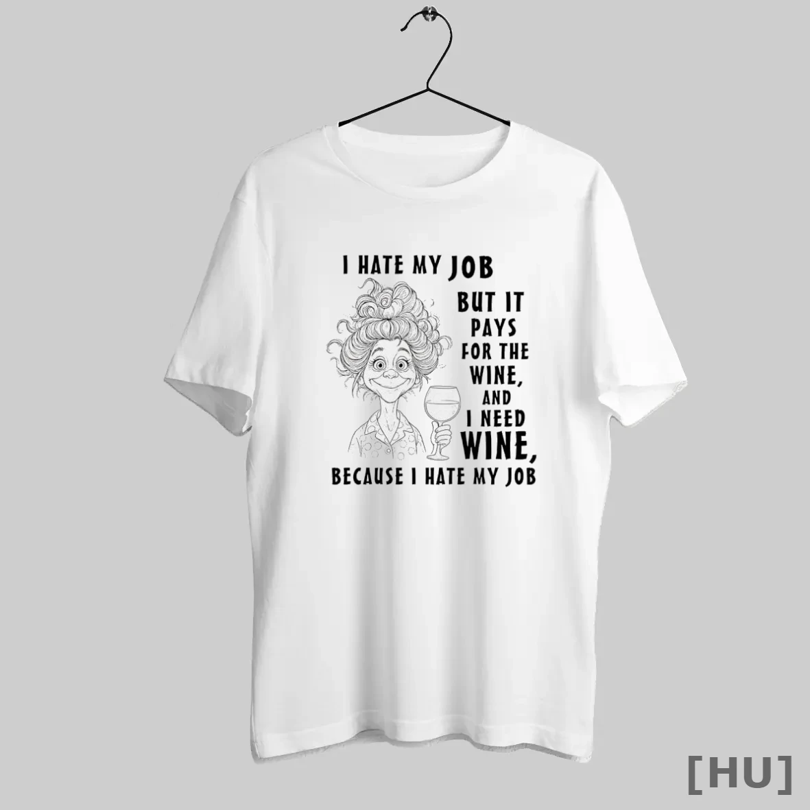Officials I Hate My Job But It Pays For The Wine And I Need Wine Because I Hate My Job T Shirt Sweatshirt