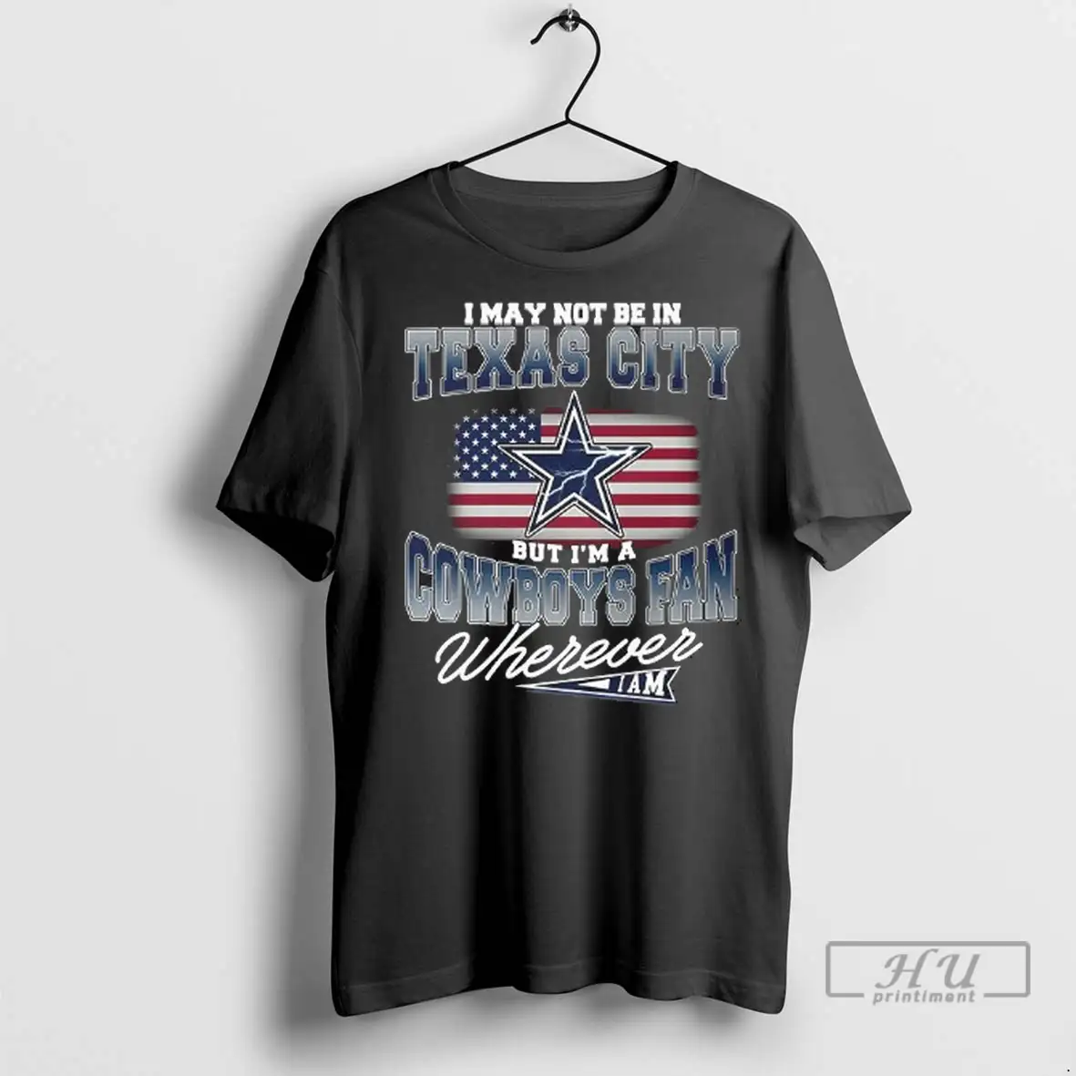 Officials I May Not Be In Texas City But Im A Cowboys Fan Wherever I Am T Shirts Sweatshirt