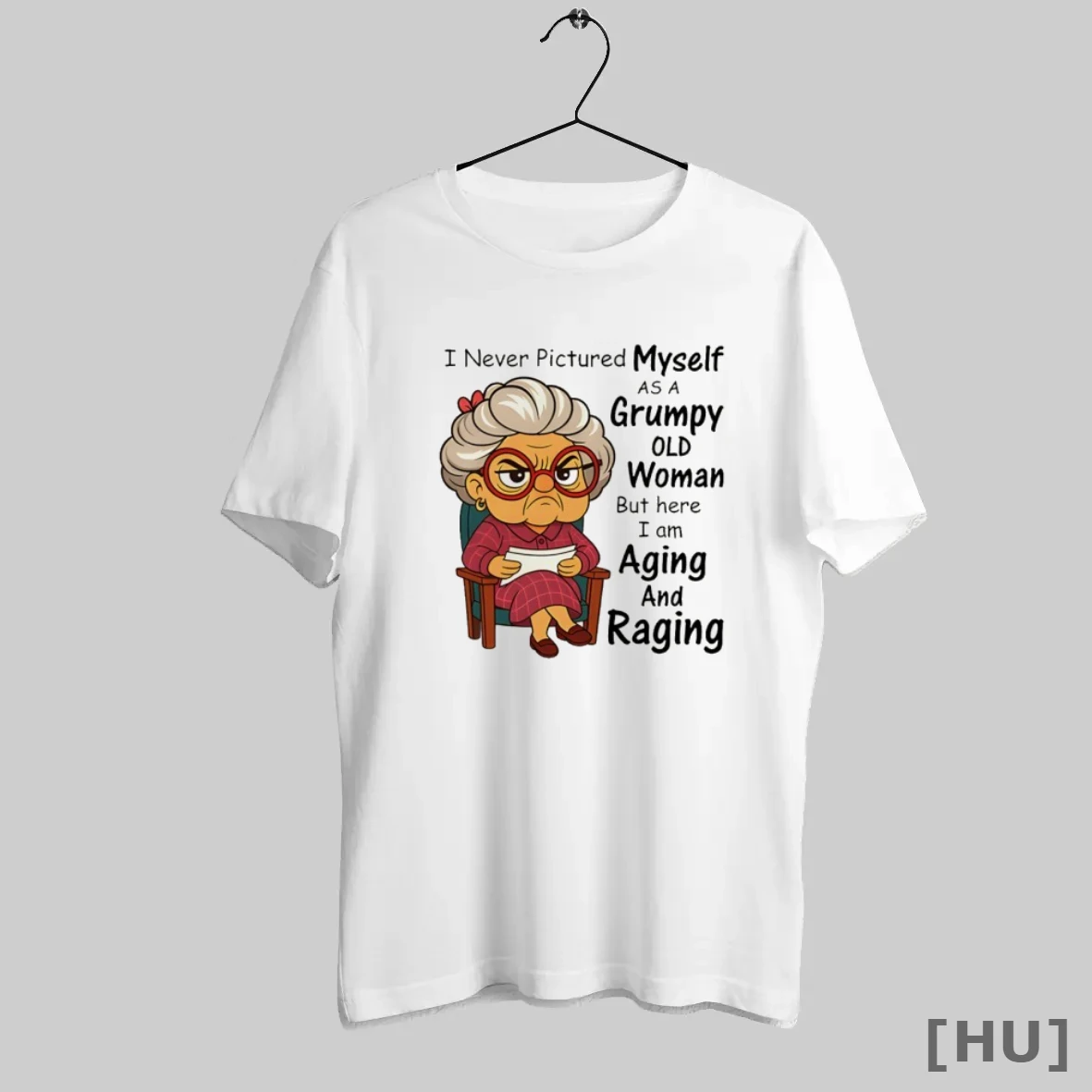 Officials I Never Pictured Myself As A Grumpy Old Woman Aging And Raging T Shirt Sweatshirt