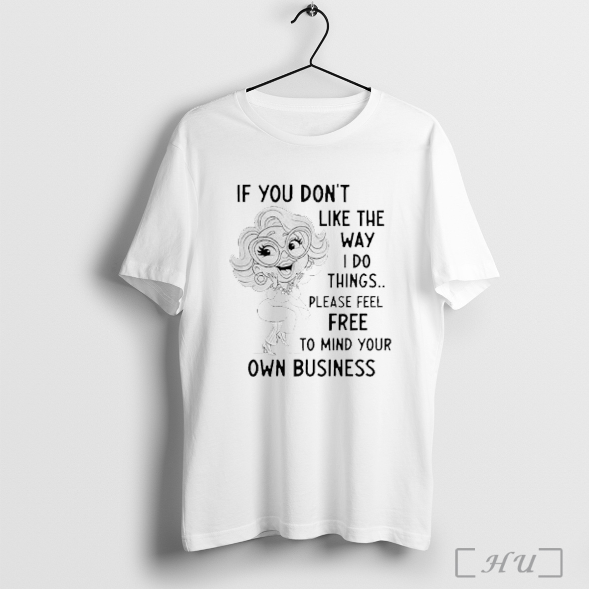Officials If You Dont Like The Way I Do Things Funny T Shirt Sweatshirt