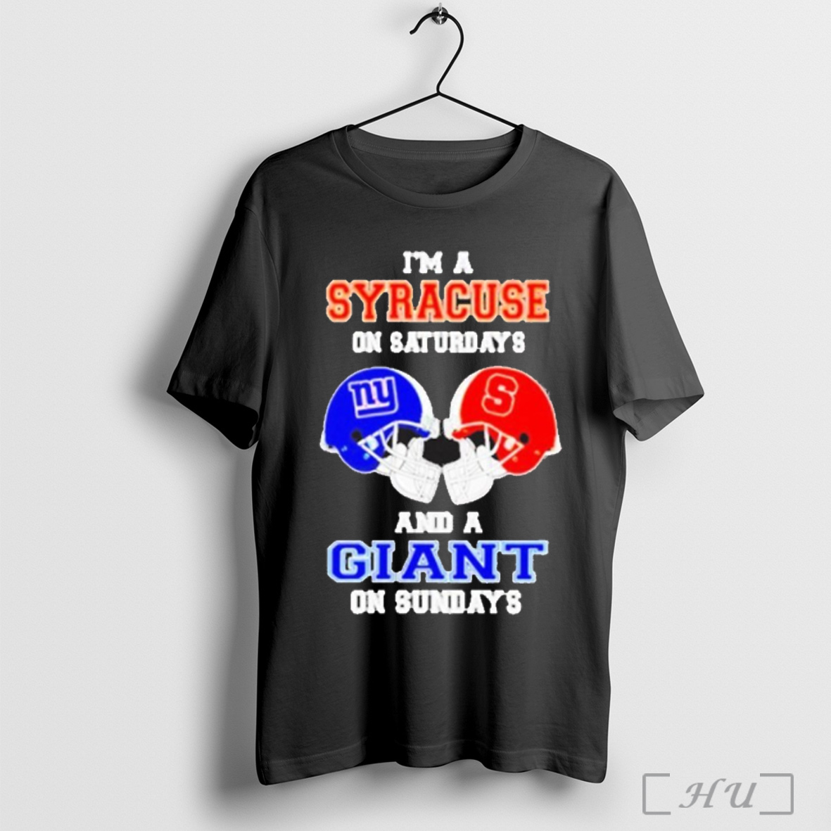 Officials Im A Syracuse Orange On Saturdays And A New York Giants On Sundays Helmet 2025 T Shirt Sweatshirt