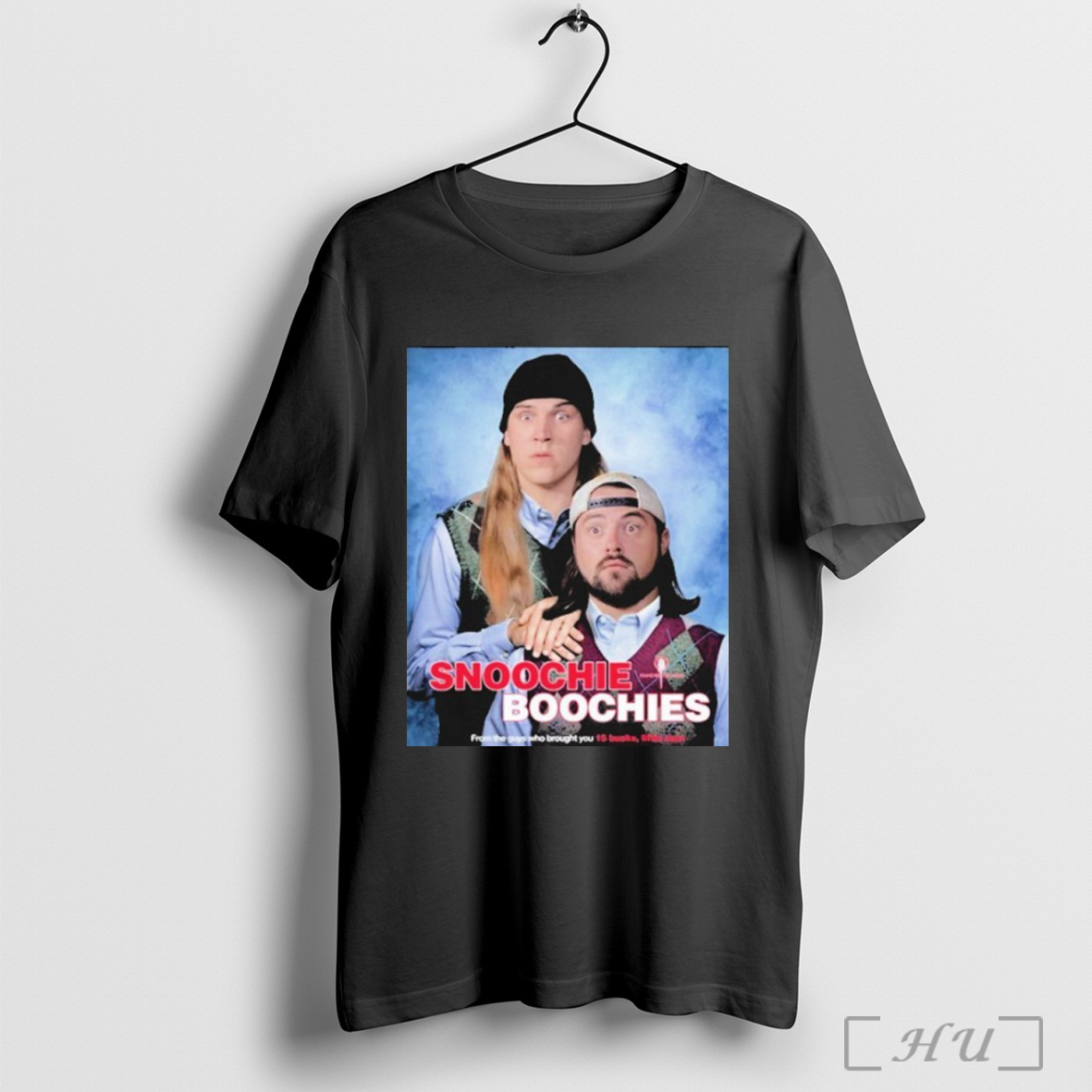 Officials Kevin Smith Jay Mewes Snoochie Boochies From The Guys Who Brought You 15 Bucks Little Man Step Brothers T Shirt Sweatshirt