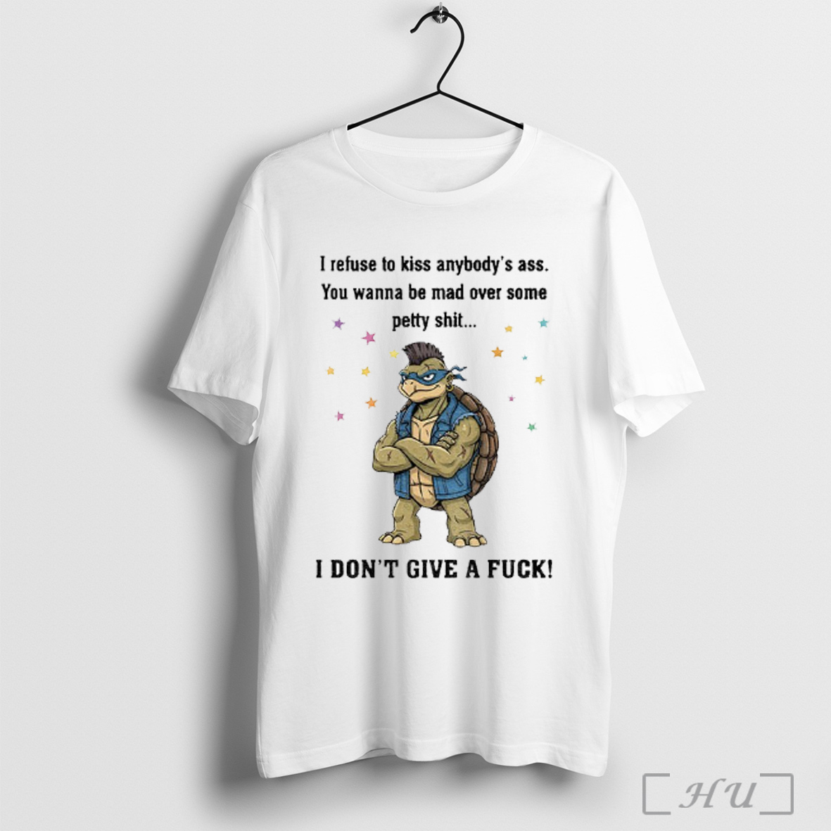 Officials Ninja Turtle I Refuse To Kiss Anybodys Ass You Wanna Be Mad Over Some Petty Shit T Shirt Sweatshirt