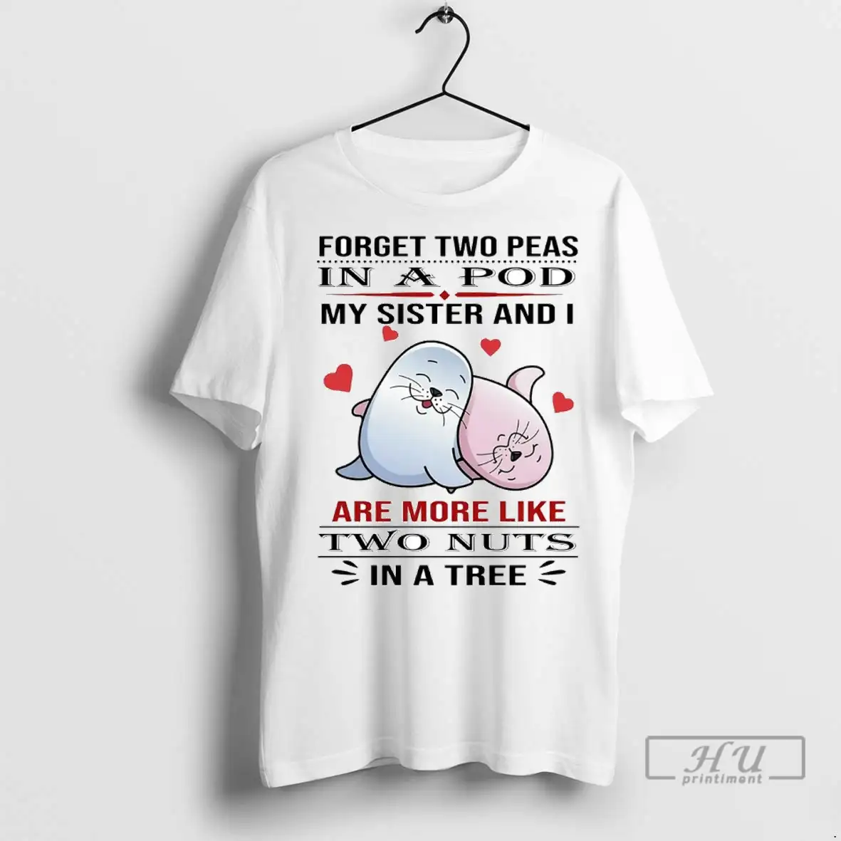 Officials Otters Forget Two Peas In A Pod My Sister And I Are More Like Two Nuts T Shirts Sweatshirt