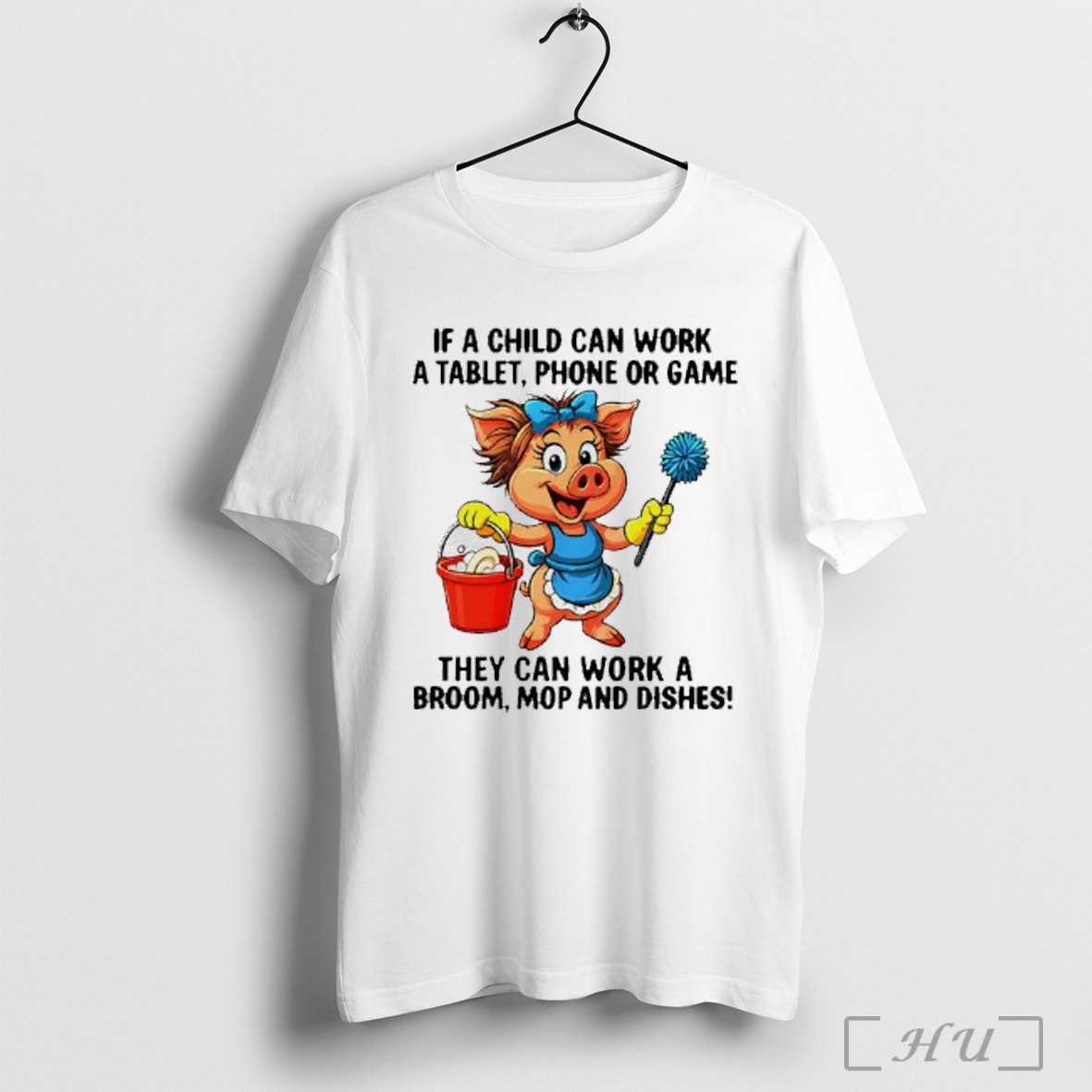 Officials Pig Working Clean If A Child Can Work A Tablet Phone Or Game They Can Work A Broom Mop And Dishes T Shirt Sweatshirt
