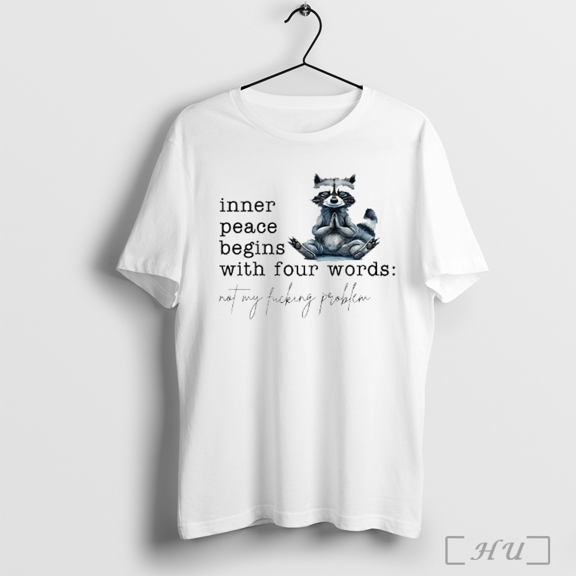 Officials Raccoon Inner Peace Begins With Four Words Not My Fucking Problem T Shirt Sweatshirt