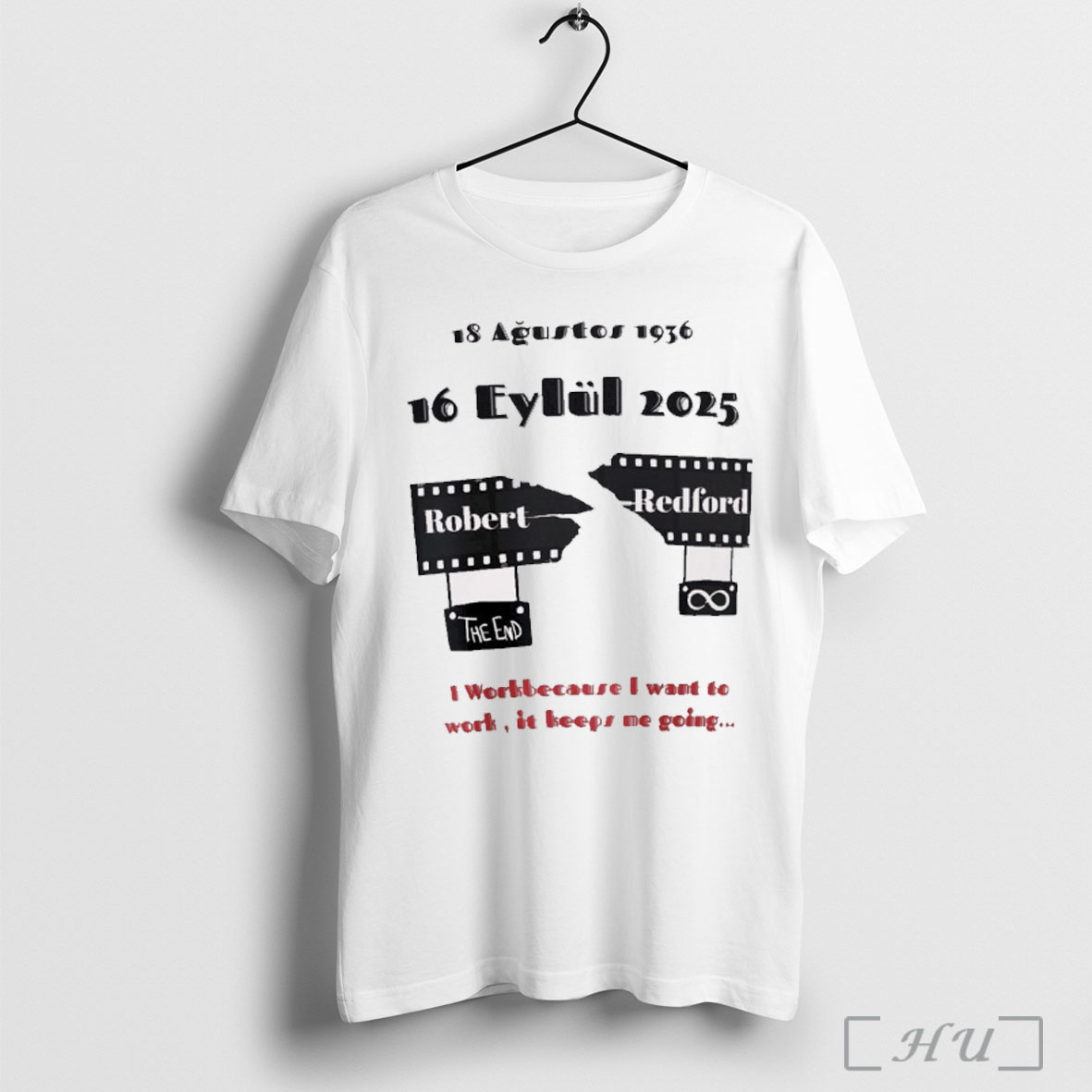 Officials Rest In Peace Robert Redford August 18 1936 September 16 2025 I Work Because I Want To Work It Keeps Me Going T Shirt Sweatshirt